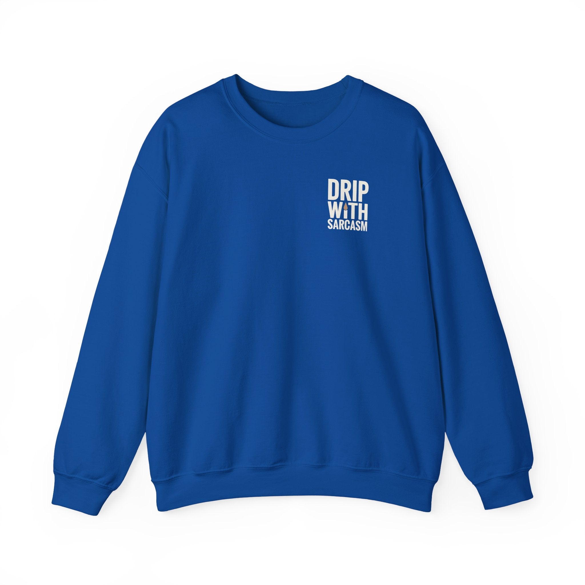 A royal blue crewneck sweatshirt featuring the white text Drip With Sarcasm on the chest.