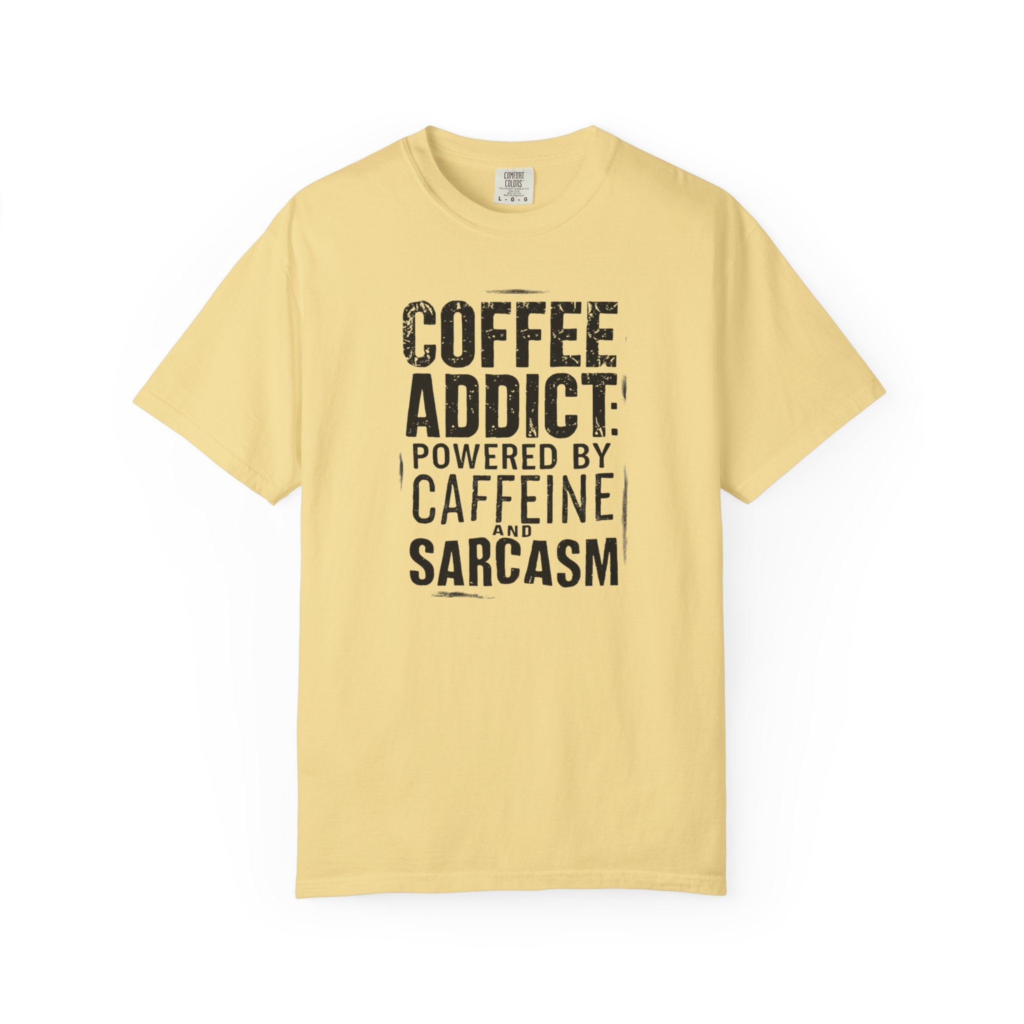 Coffee Addict T-Shirt | Comfort Colors 1717 | Funny Sarcastic Caffeine Gift