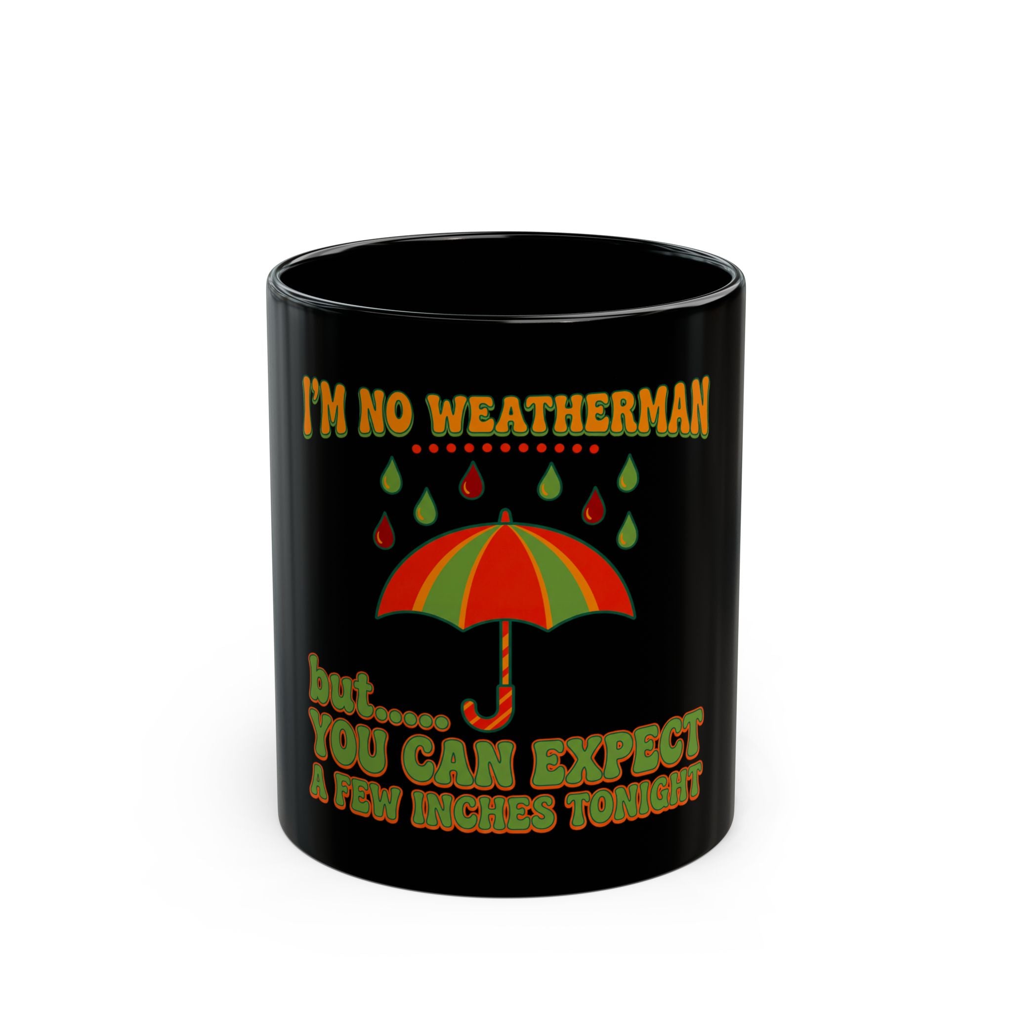 Black ceramic mug featuring an umbrella graphic and the text I'm No Weatherman, but... you can expect