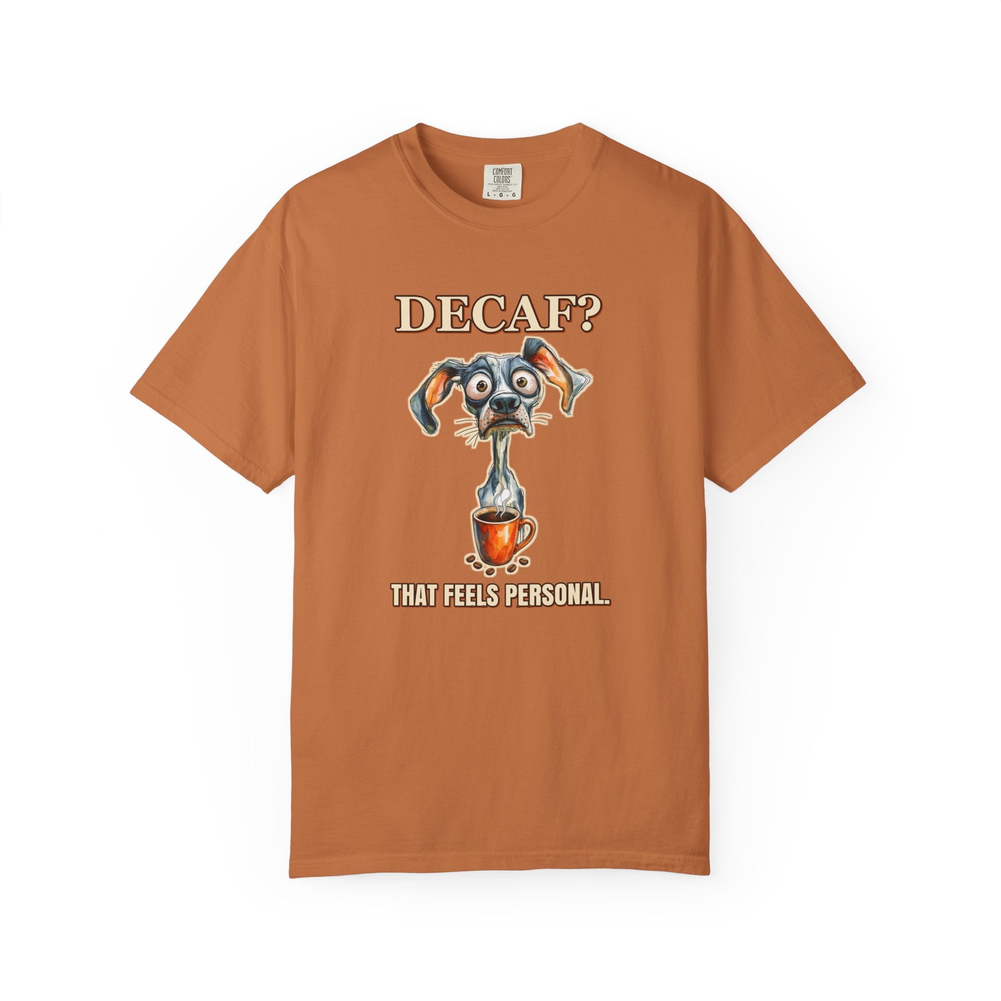 Coffee Dog T-Shirt — "Decaf? That Feels Personal." Funny Coffee Lover Tee