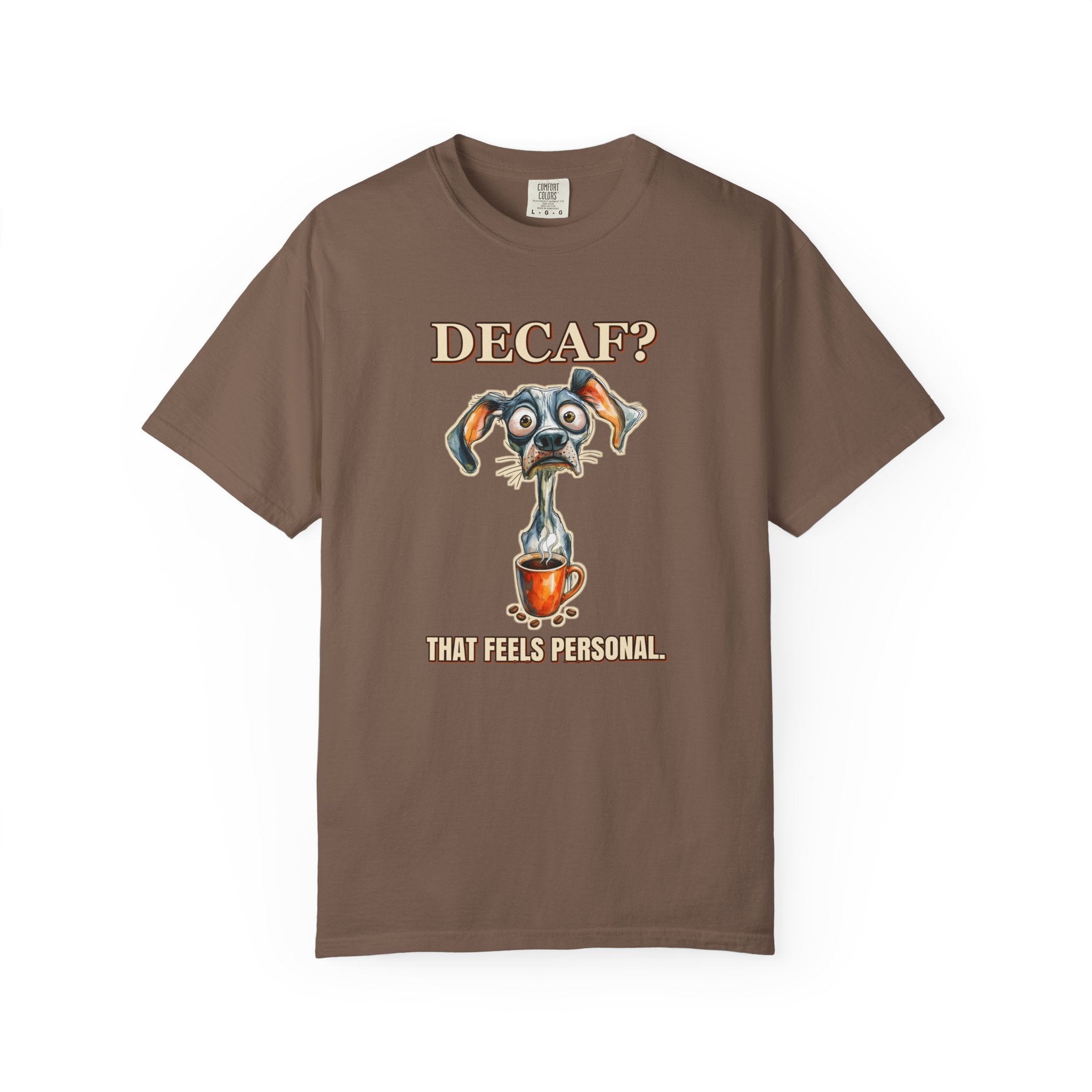 Coffee Dog T-Shirt — "Decaf? That Feels Personal." Funny Coffee Lover Tee