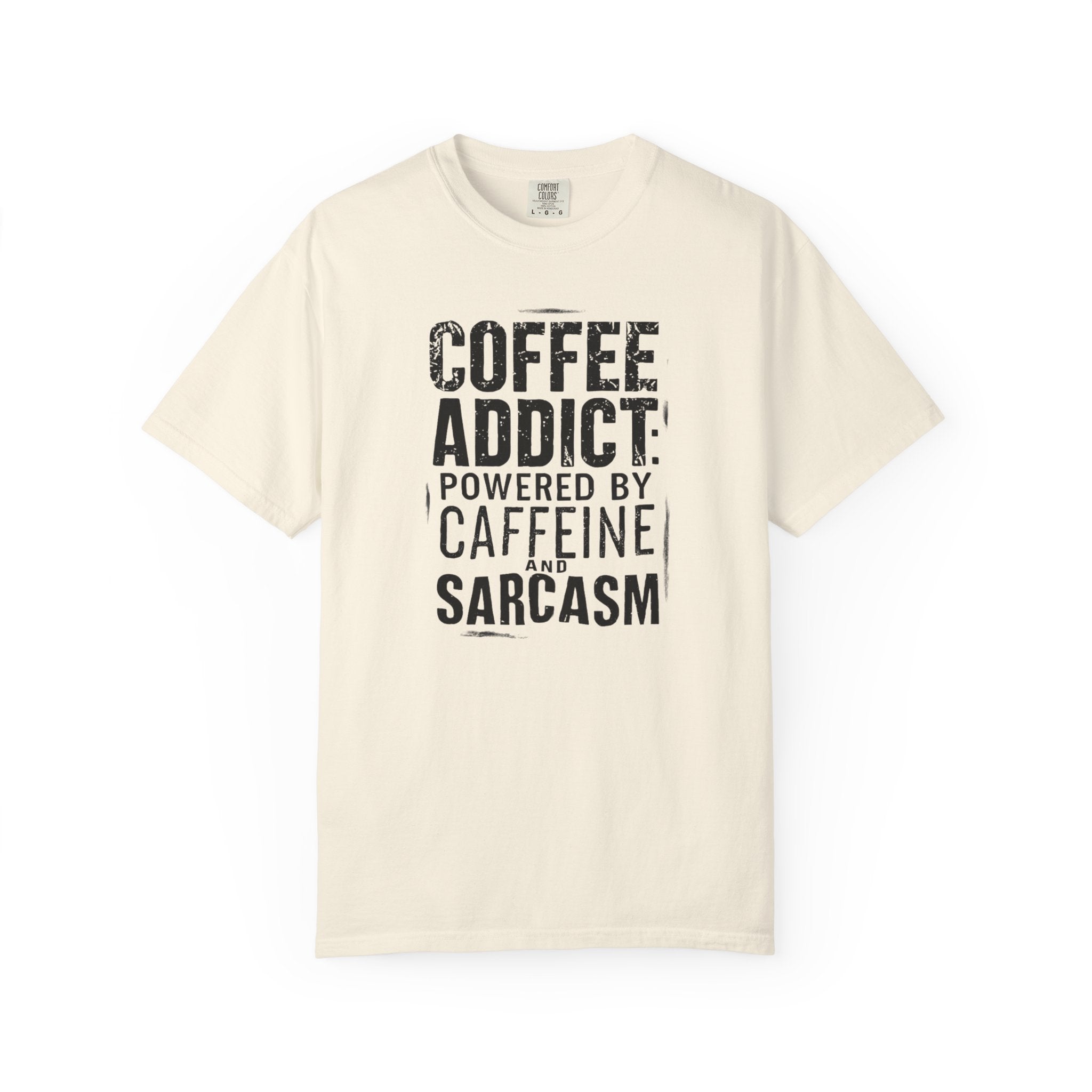 Coffee Addict T-Shirt | Comfort Colors 1717 | Funny Sarcastic Caffeine Gift