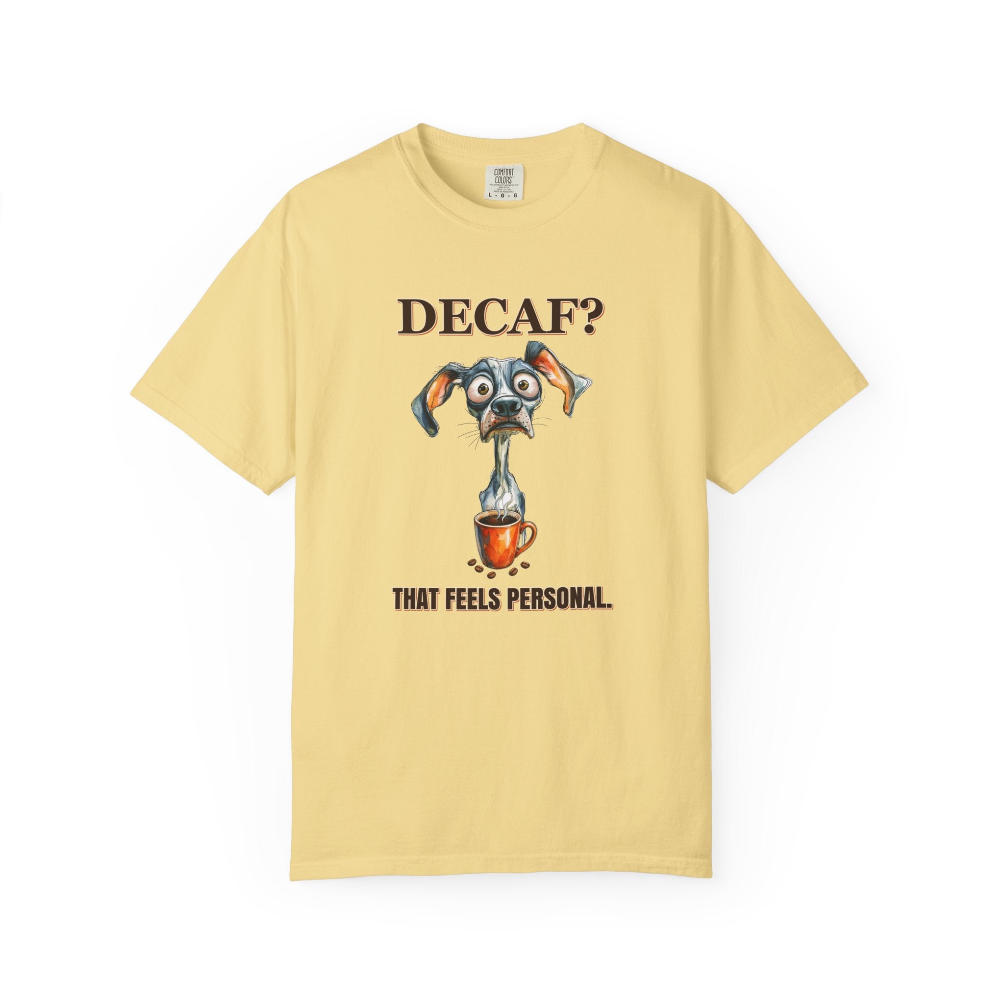 Decaf? That Feels Personal Tee — Funny Coffee Dog T-Shirt