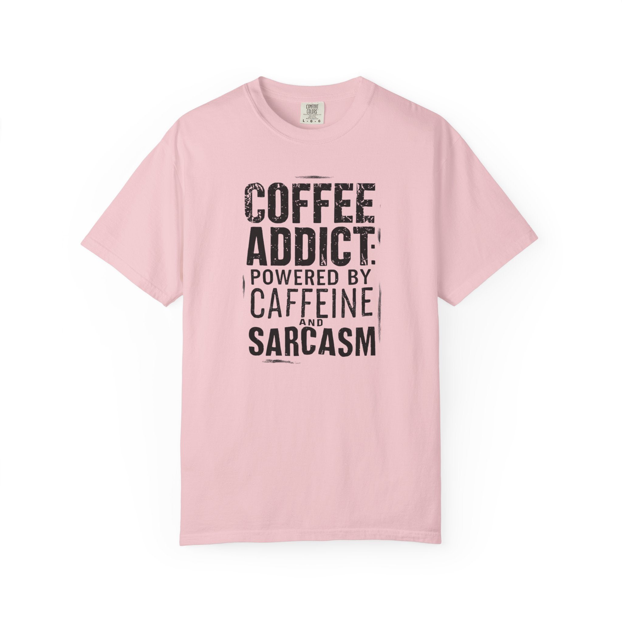 Coffee Addict T-Shirt | Comfort Colors 1717 | Funny Sarcastic Caffeine Gift
