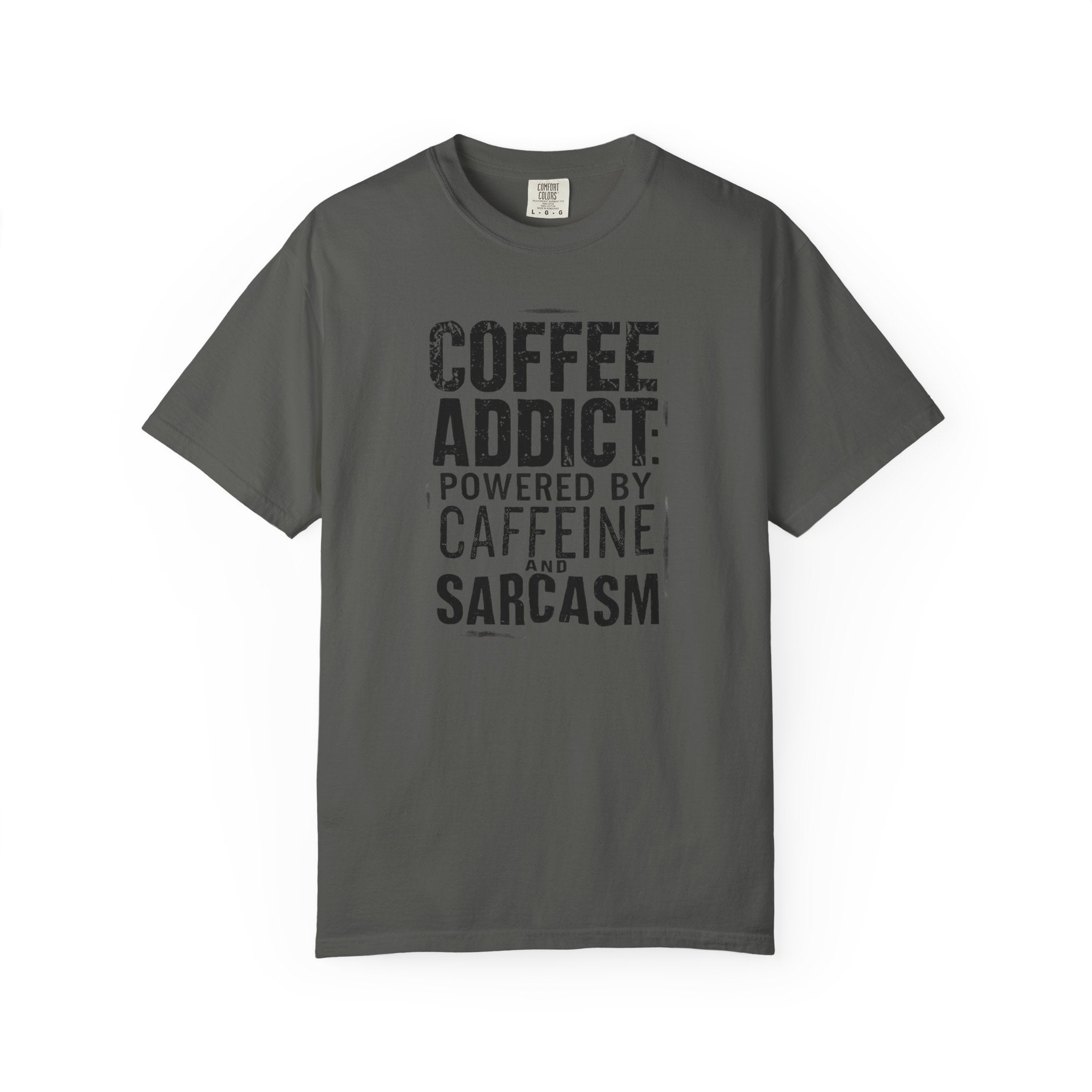 Coffee Addict T-Shirt | Comfort Colors 1717 | Funny Sarcastic Caffeine Gift