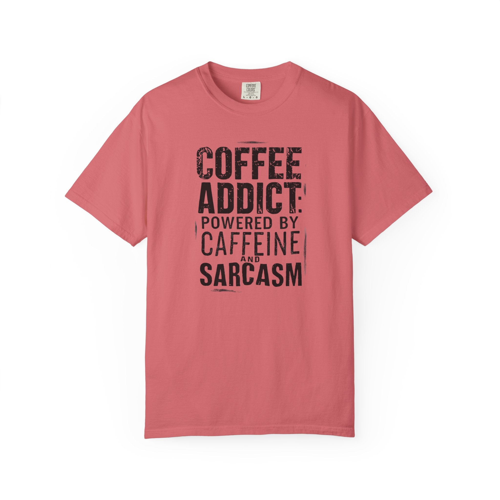 Coffee Addict T-Shirt | Comfort Colors 1717 | Funny Sarcastic Caffeine Gift