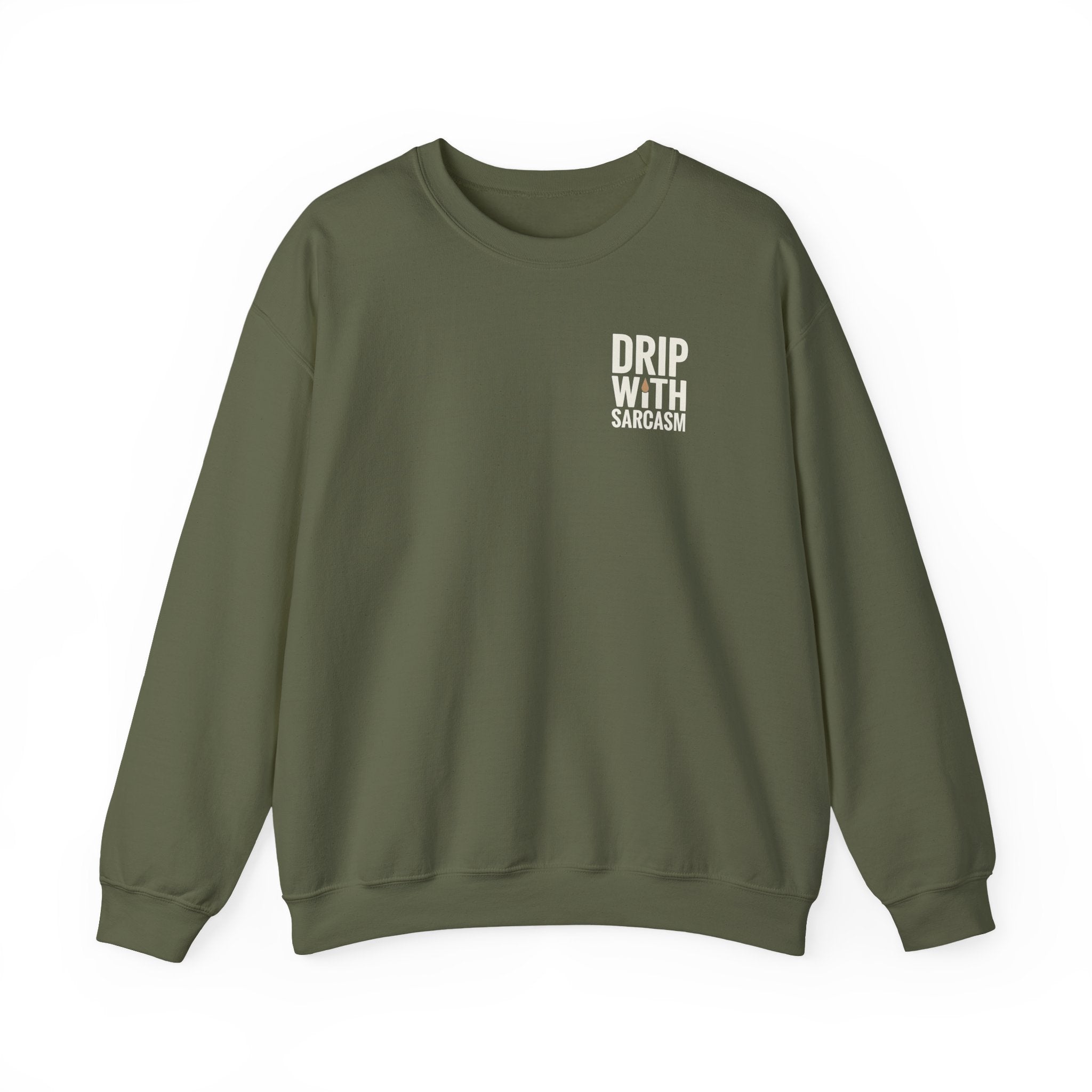 An olive green crewneck sweatshirt featuring the text Drip With Sarcasm on the left chest.