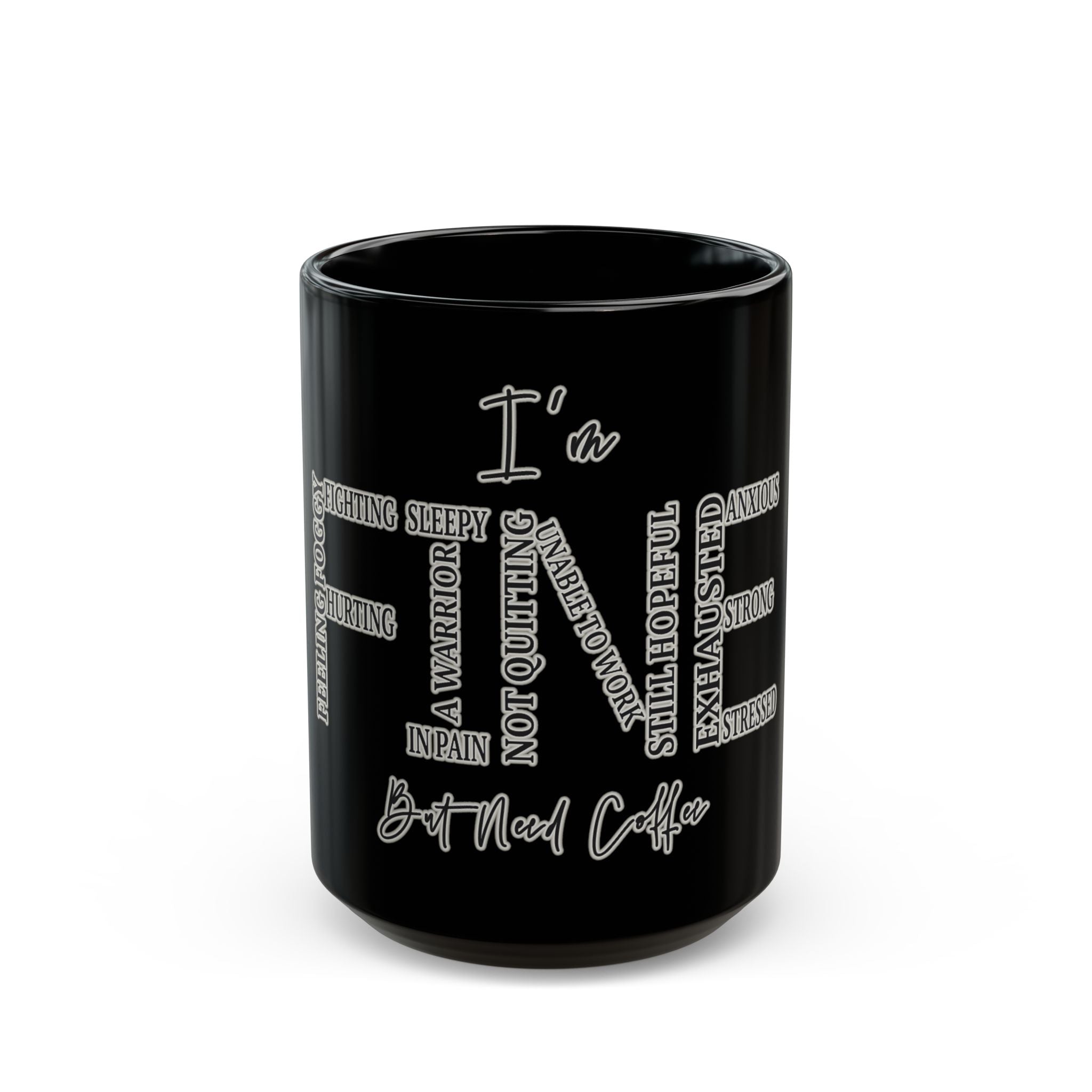 Black ceramic coffee mug with white text saying I'm Fine and But Need Coffee.