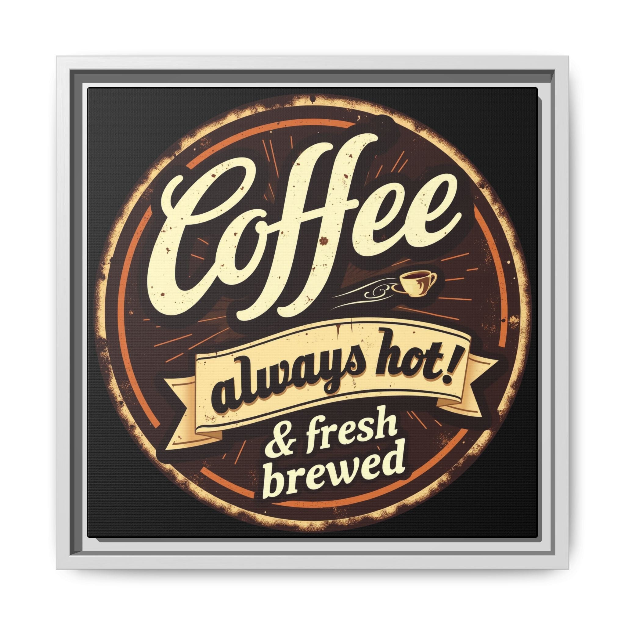Coffee Always Hot! Vintage Framed Matte Canvas Wall Art | 14x14