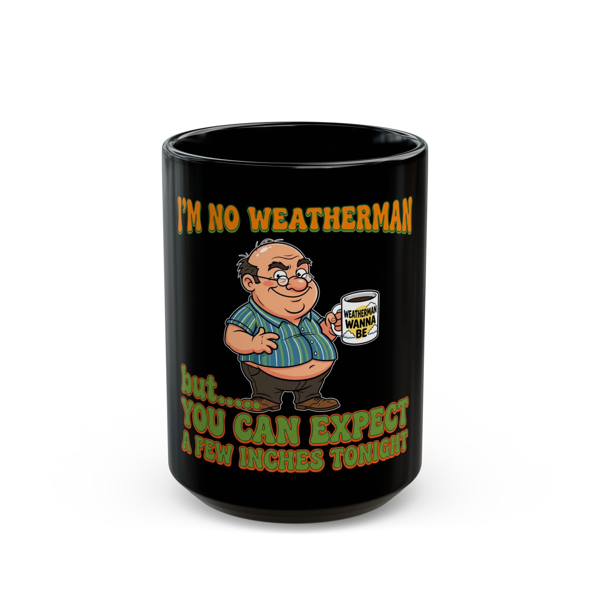 Black 11oz ceramic mug featuring a cartoon man and the text I'm no weatherman but expect inches.