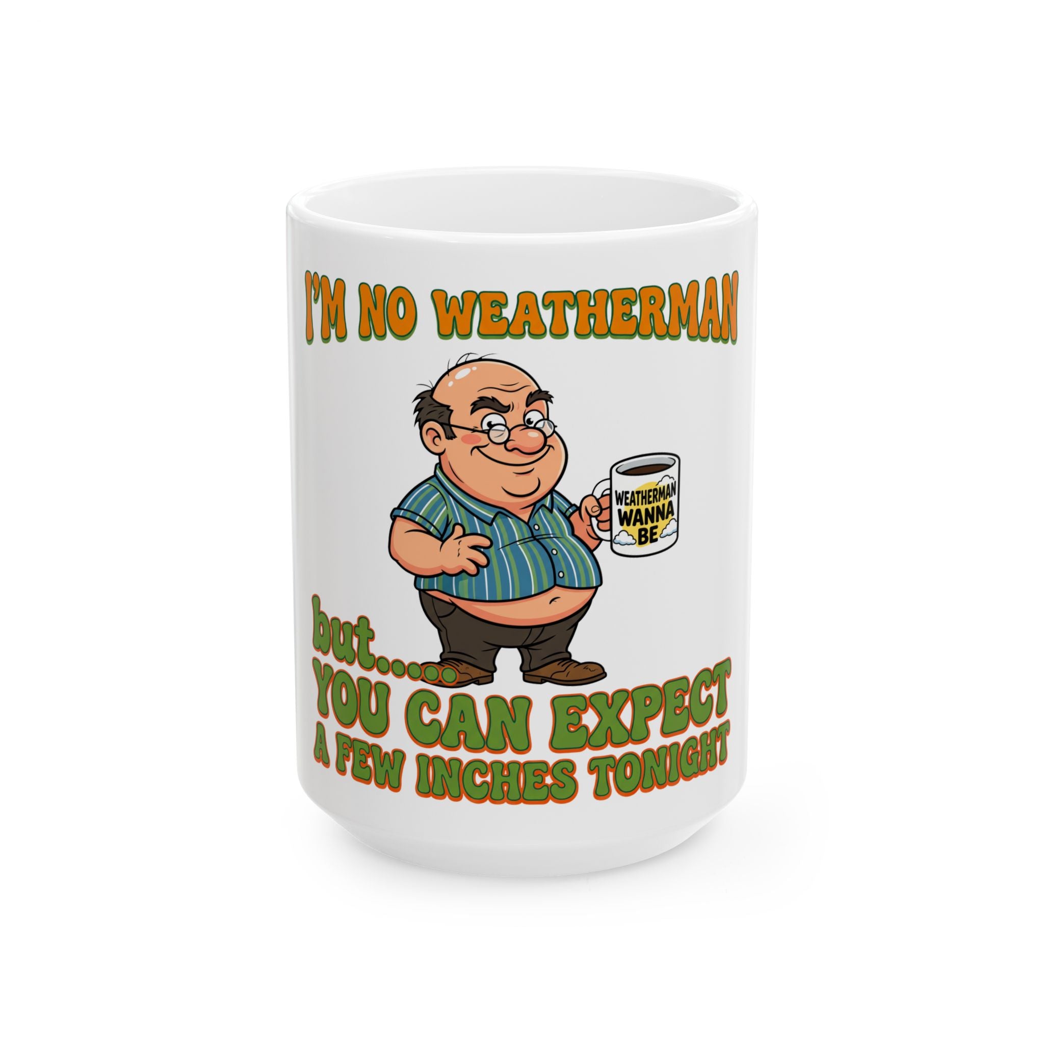 White ceramic coffee mug featuring a cartoon man and the text I’m No Weatherman But You Can Expect