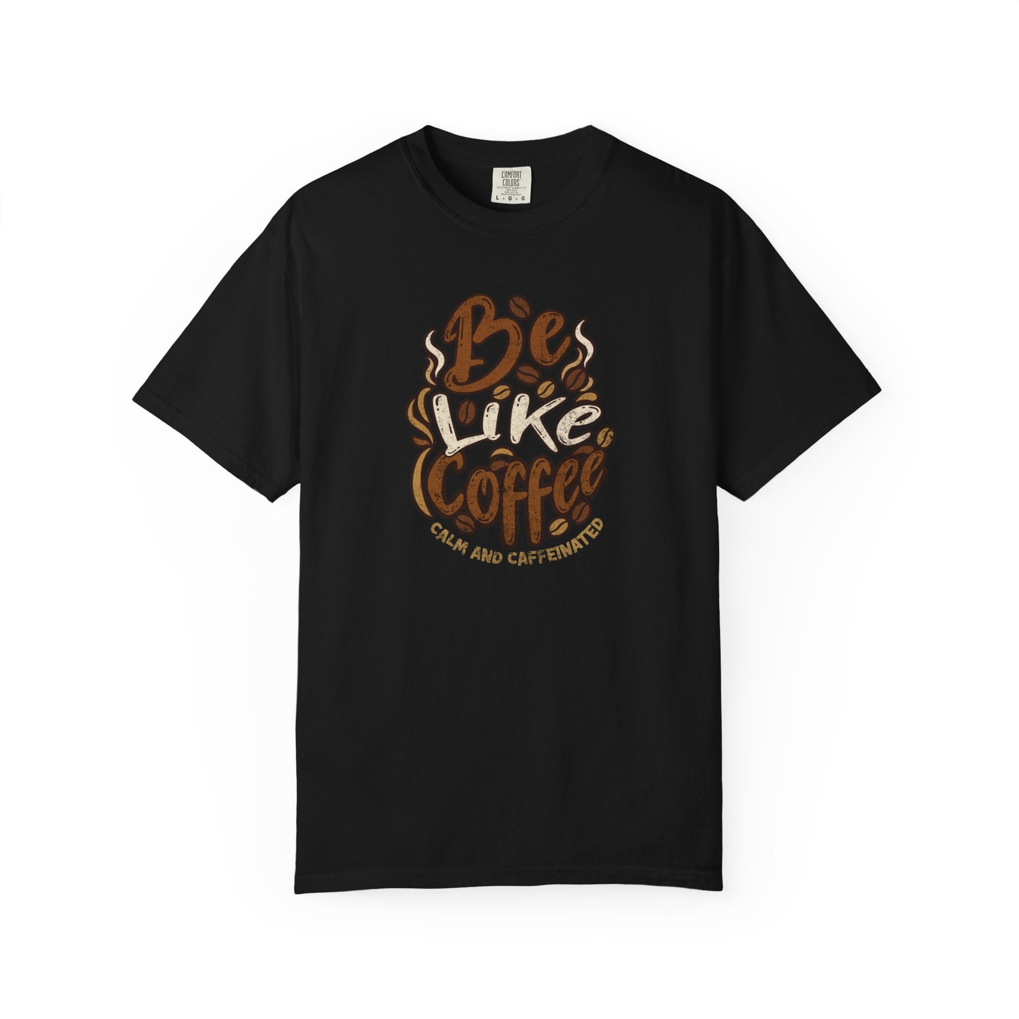 A black short-sleeved t-shirt featuring a distressed graphic that reads Be Like Coffee Calm and Caffeinated.