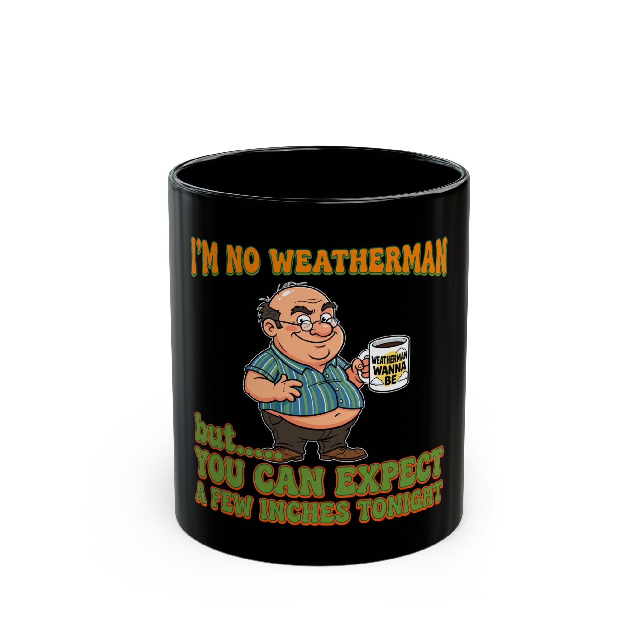 Black 11oz ceramic mug featuring a cartoon man and the text I'm no weatherman but expect inches.