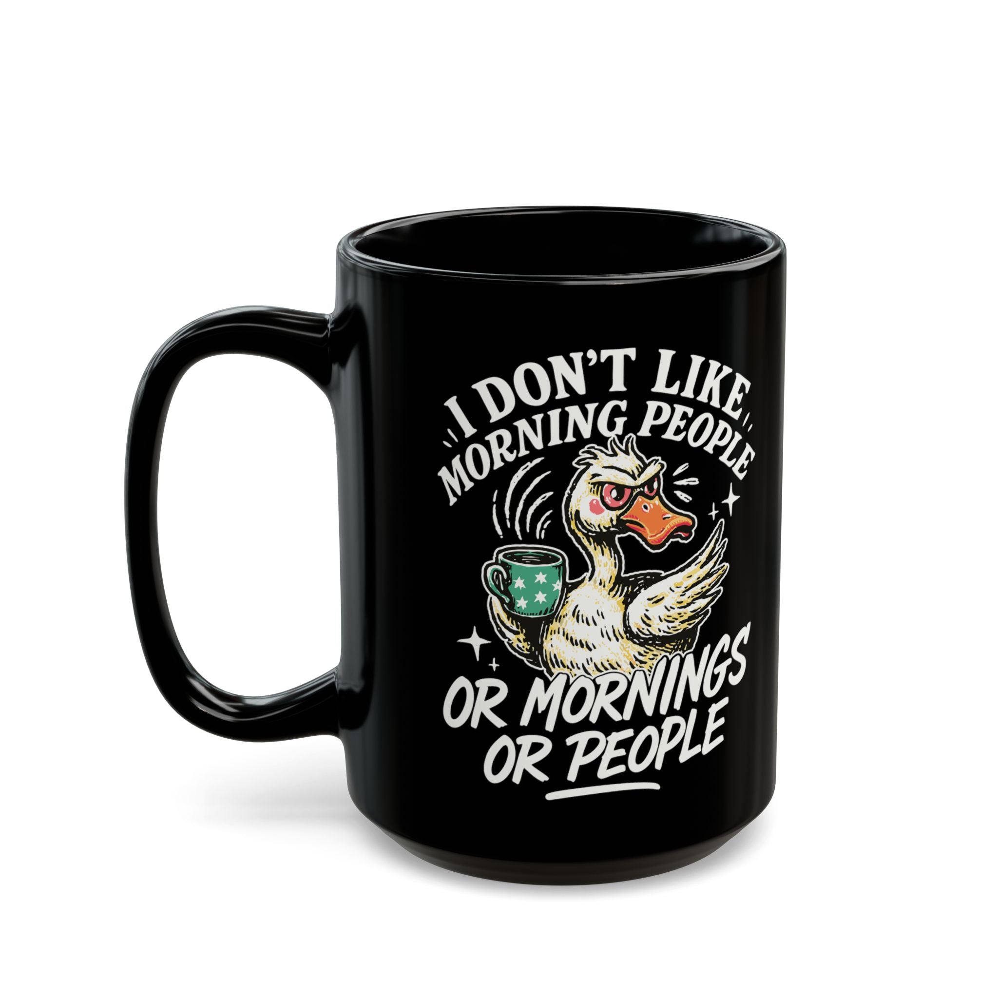 Black ceramic coffee mug with a grumpy duck illustration and the text I Don't Like Morning People.