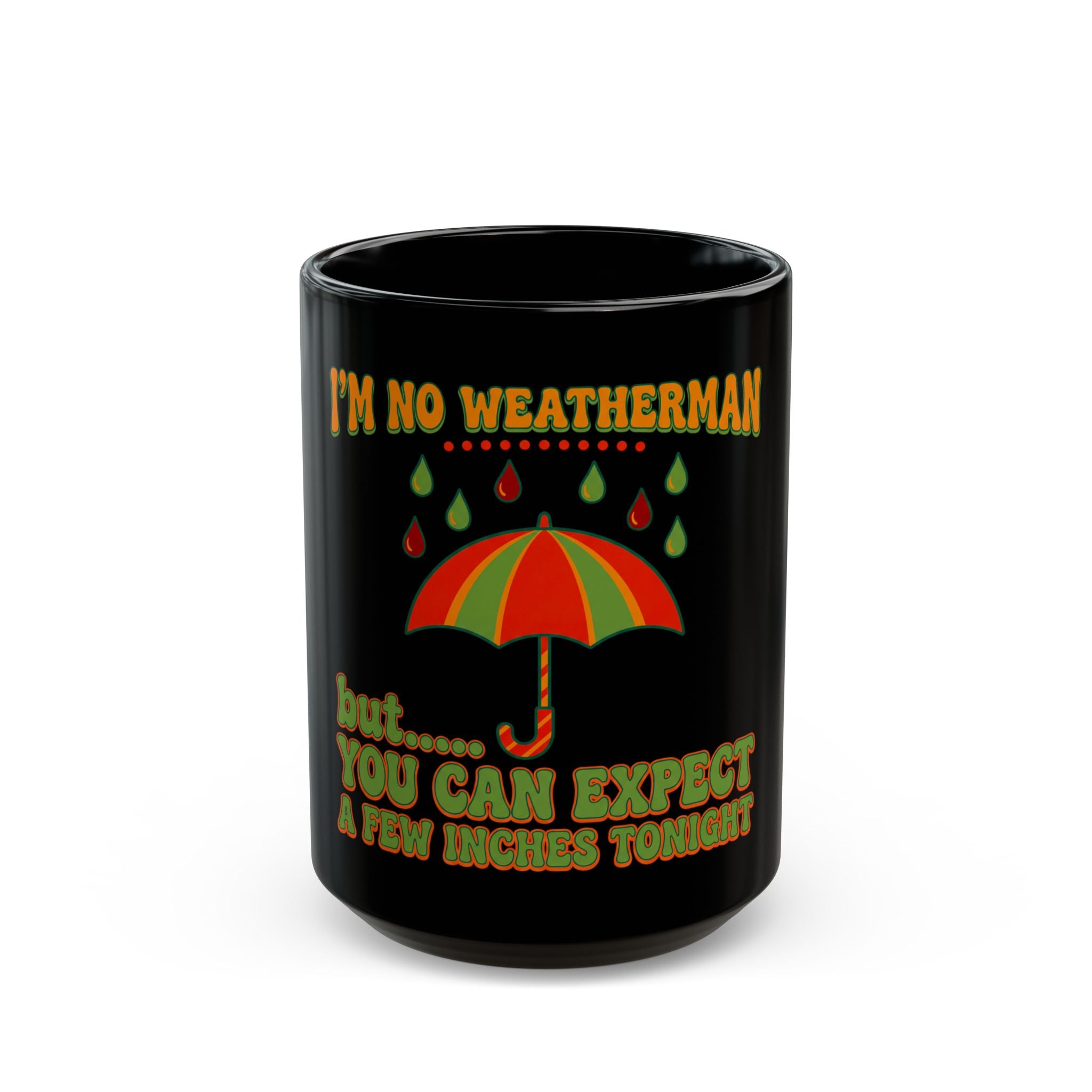 Black ceramic mug with an umbrella graphic and text reading I'm No Weatherman, but expect inches.