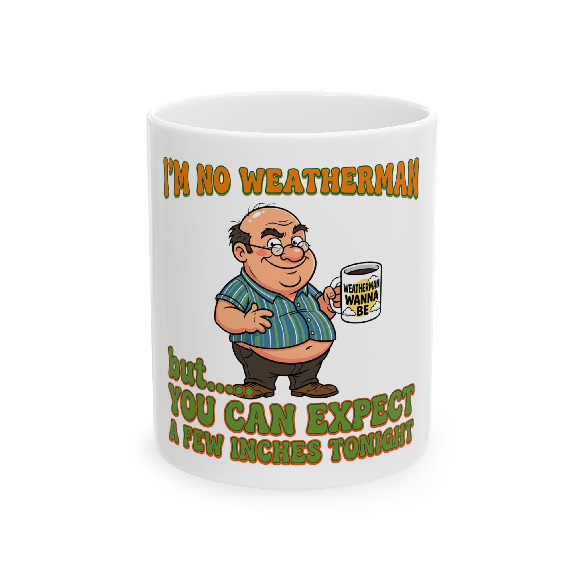 White ceramic mug featuring a cartoon man and the text I’m No Weatherman But You Can Expect Inches.