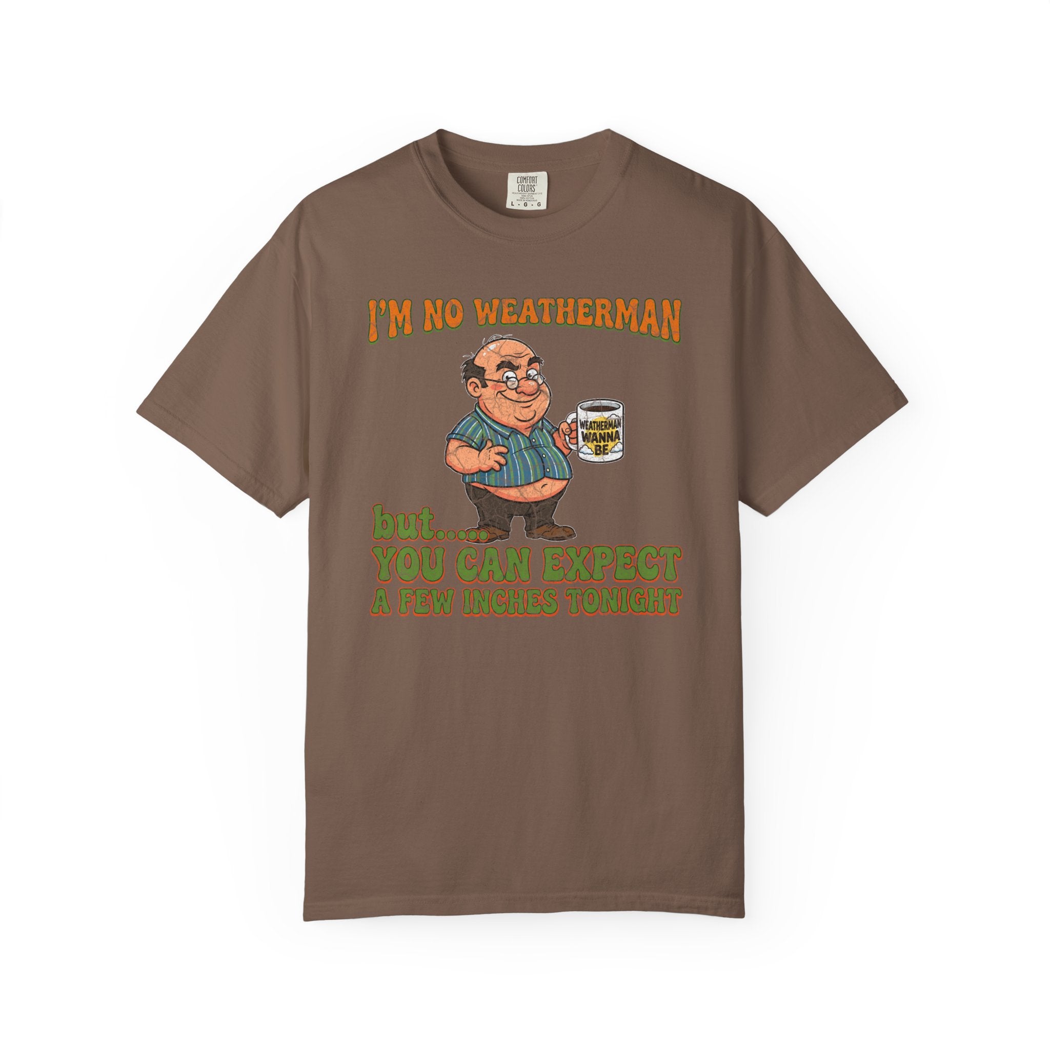 Brown unisex t-shirt with a cartoon man holding a mug and a funny weatherman quote.