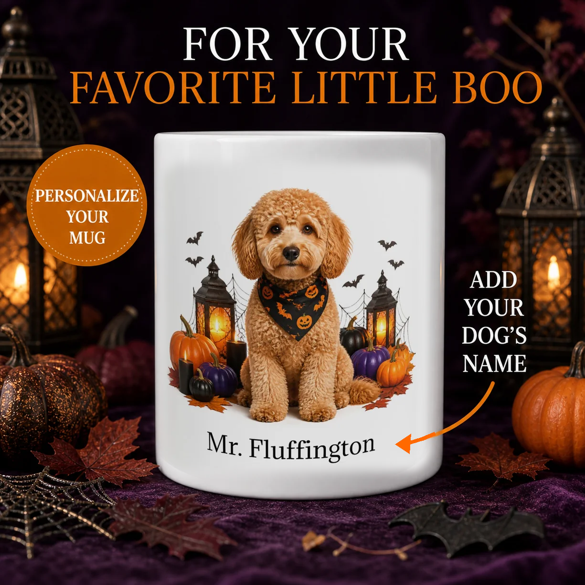 A white ceramic mug with a custom dog illustration and Halloween decorations, displayed on a dark purple fabric with pumpkins and lanterns. Text overlays read 'FOR YOUR FAVORITE LITTLE BOO', 'PERSONALIZE YOUR MUG', and 'ADD YOUR DOG'S NAME' with an arrow pointing to 'Mr.