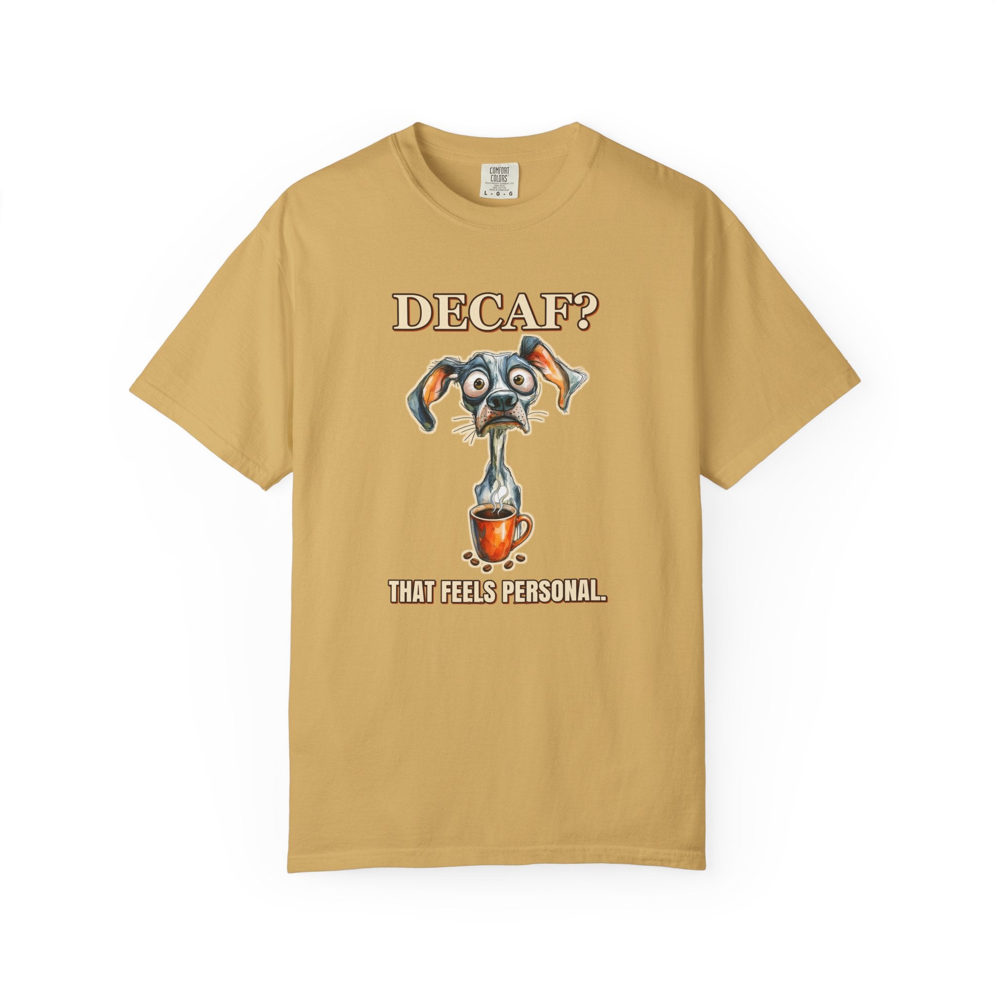 Coffee Dog T-Shirt — "Decaf? That Feels Personal." Funny Coffee Lover Tee