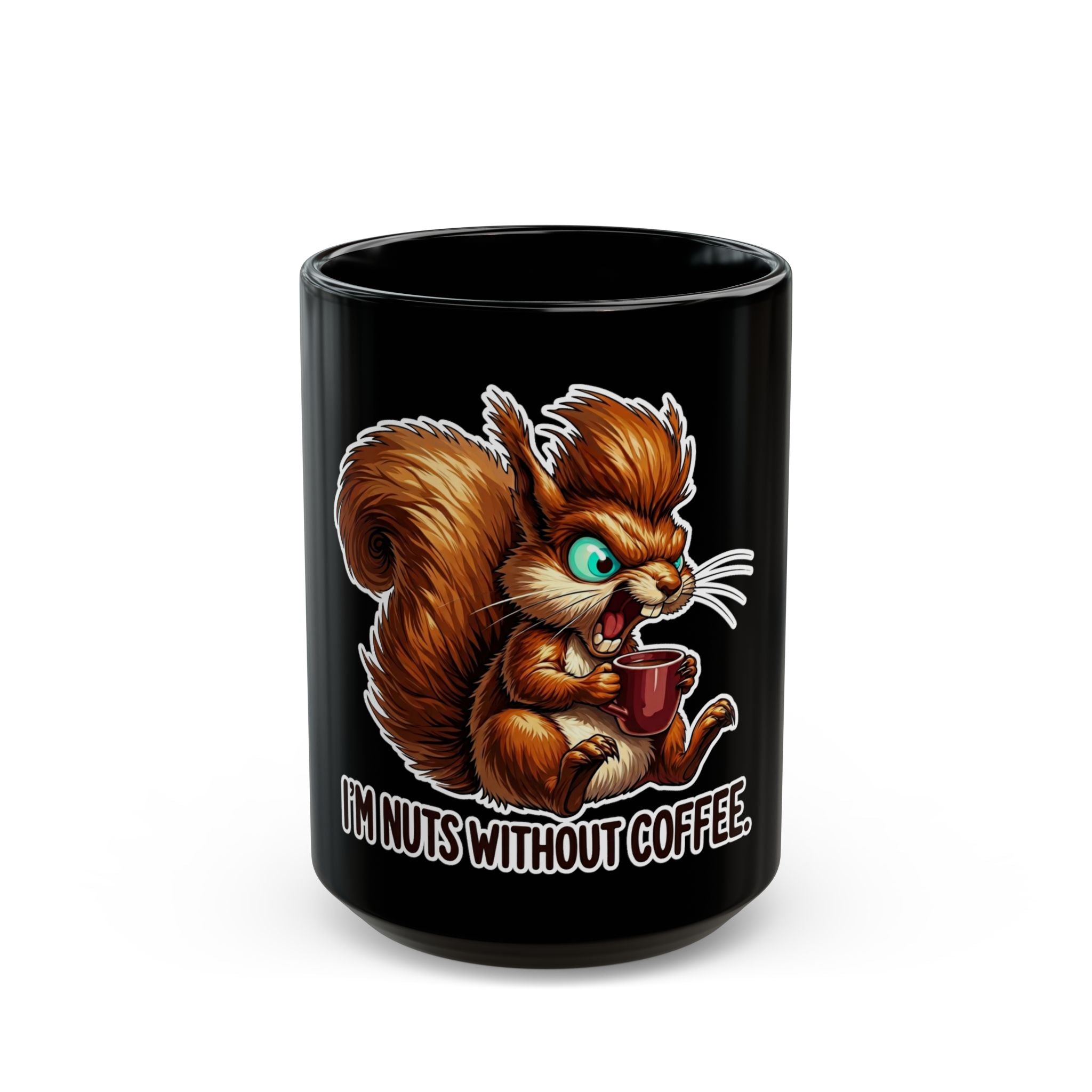 Black ceramic coffee mug featuring an angry squirrel holding a cup with the text I'm Nuts Without Coffee.
