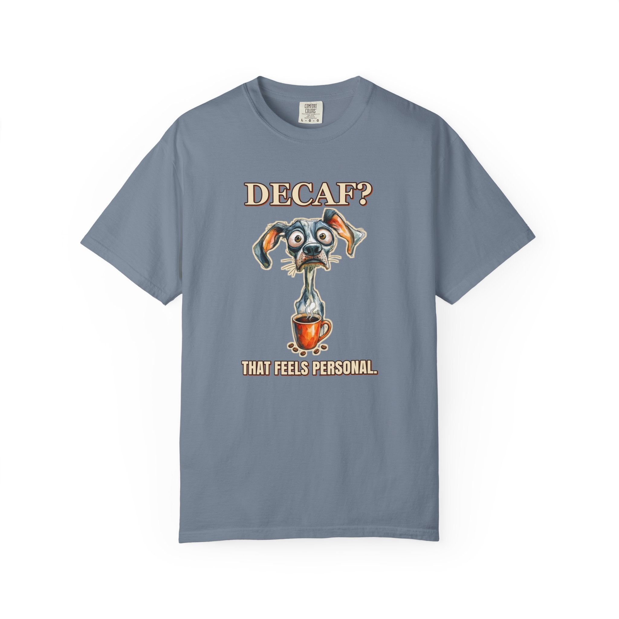 Coffee Dog T-Shirt — "Decaf? That Feels Personal." Funny Coffee Lover Tee