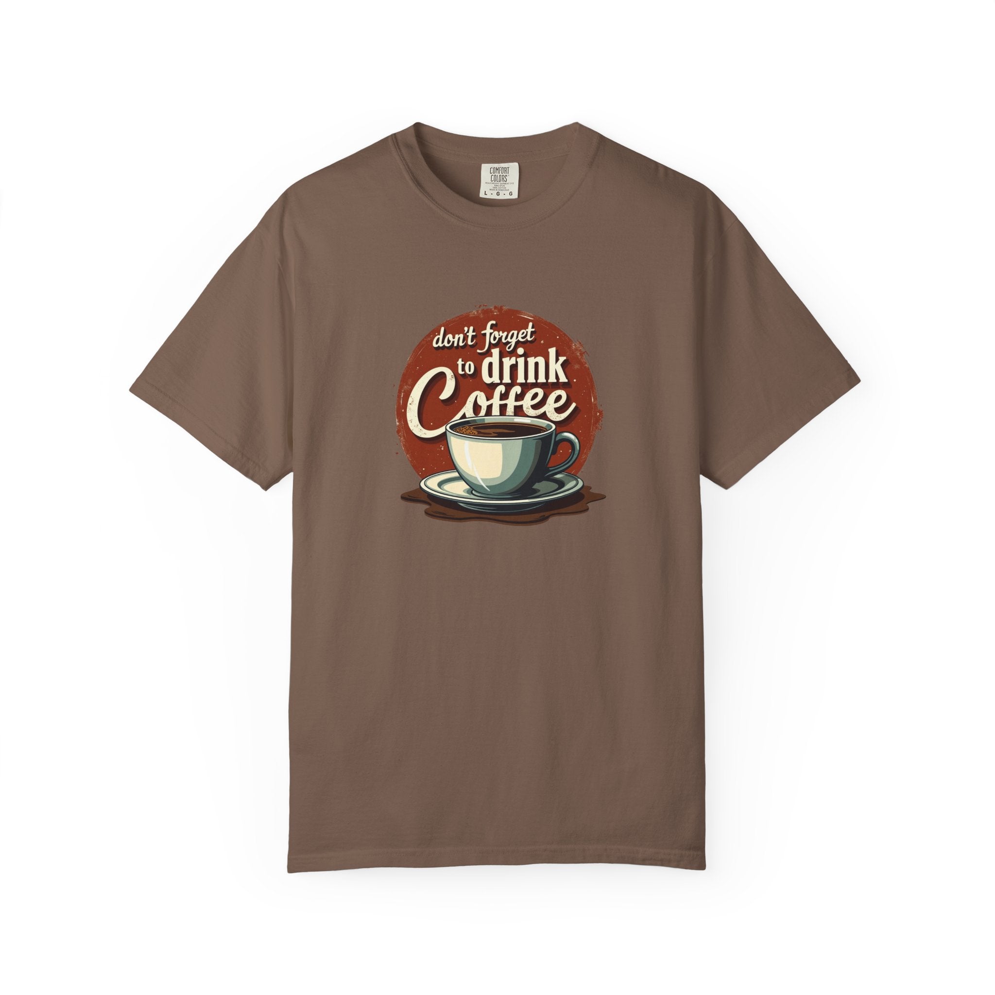 Don’t Forget to Drink Coffee Vintage Tee — Comfort Colors Garment-Dyed T-Shirt