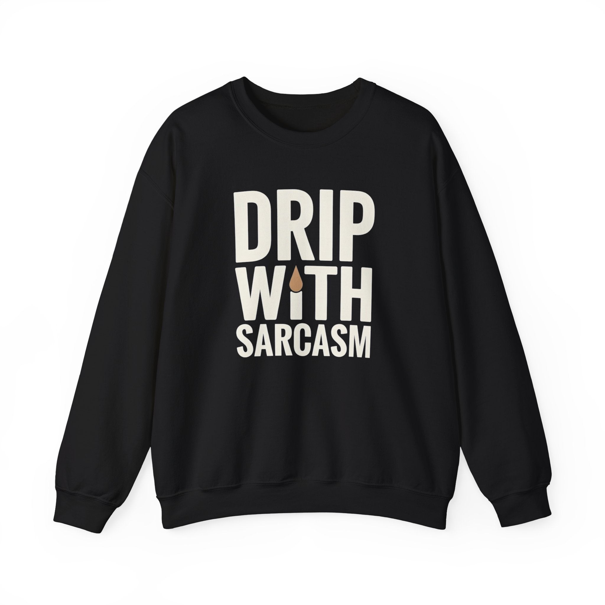 Drip With Sarcasm Funny Coffee Sweatshirt – Unisex Gildan 18000 Crewneck