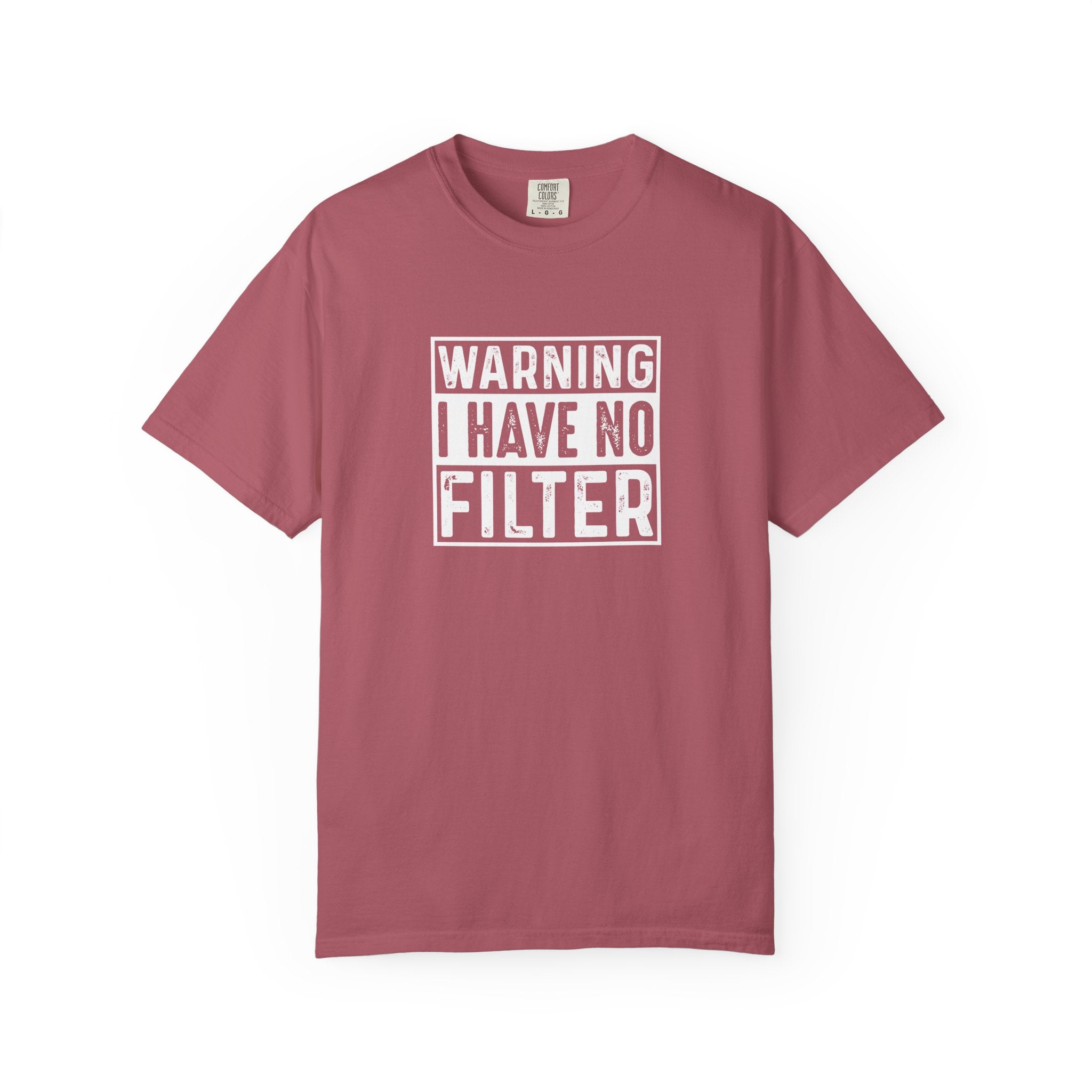 Warning I Have No Filter T-Shirt | Comfort Colors 1717 | Funny Sarcastic Graphic Tee