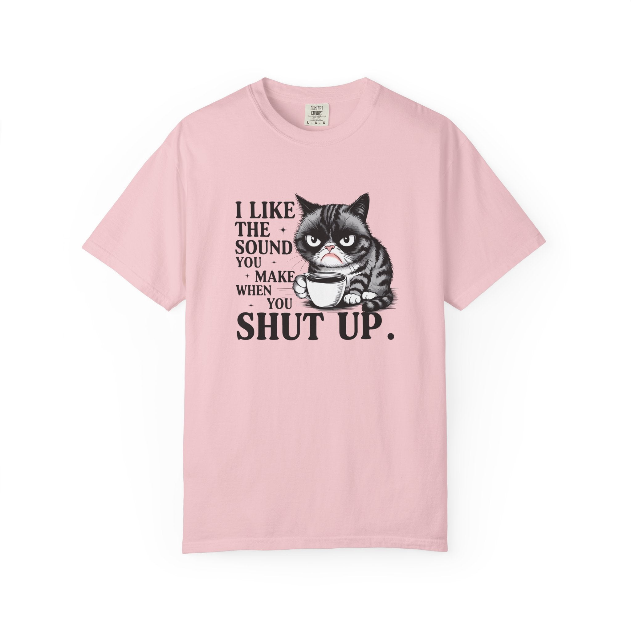 I Like the Sound You Make When You Shut Up — Snarky Graphic T-Shirt