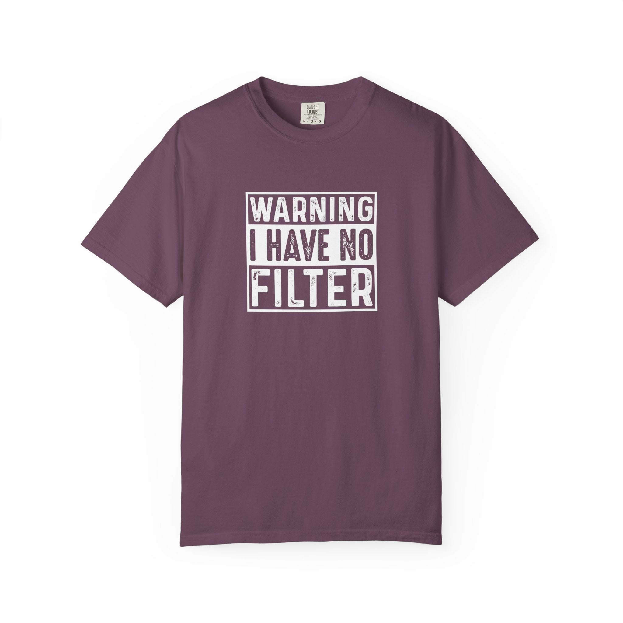 Warning I Have No Filter T-Shirt | Comfort Colors 1717 | Funny Sarcastic Graphic Tee