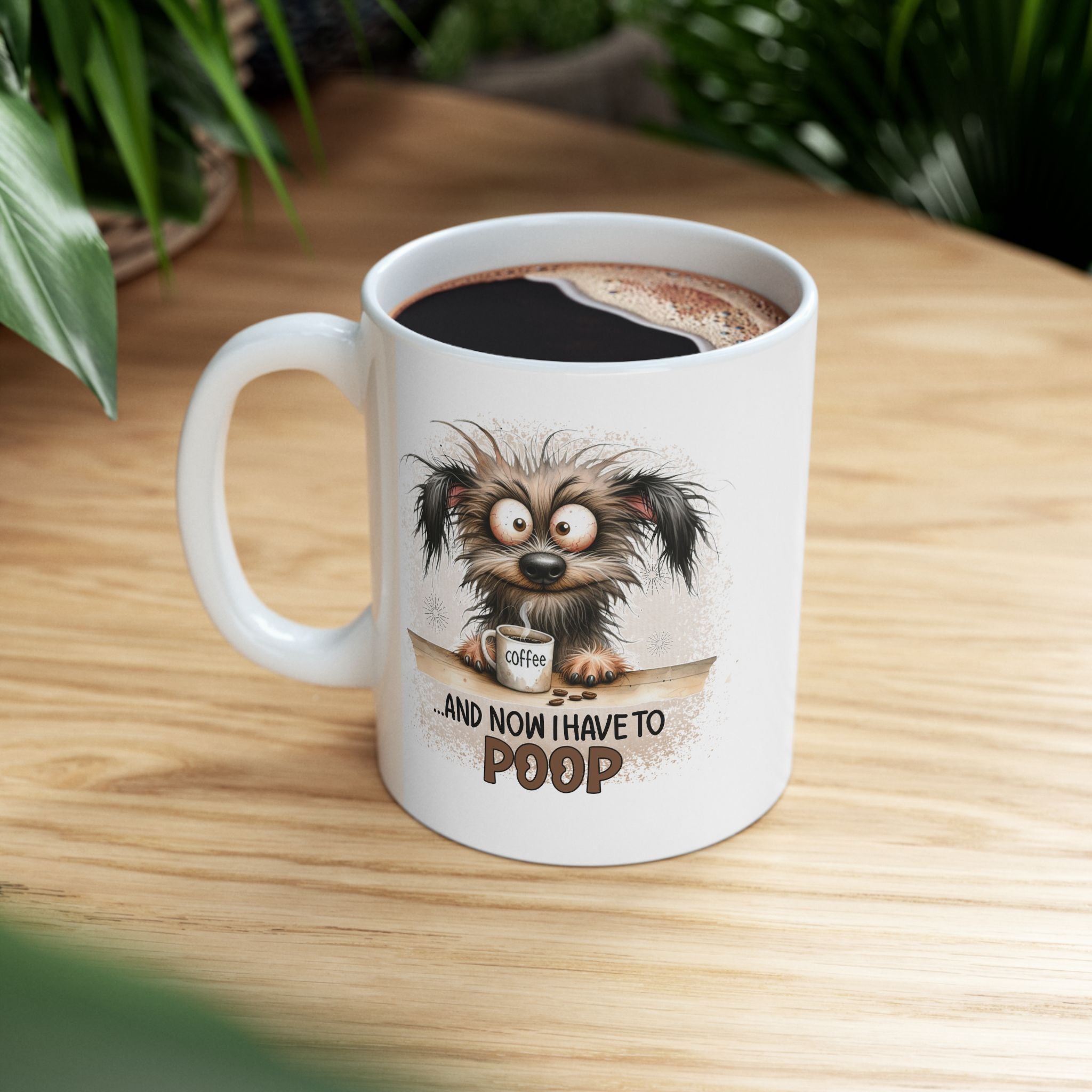 White ceramic mug with a scruffy dog illustration and the text AND NOW I HAVE TO POOP.
