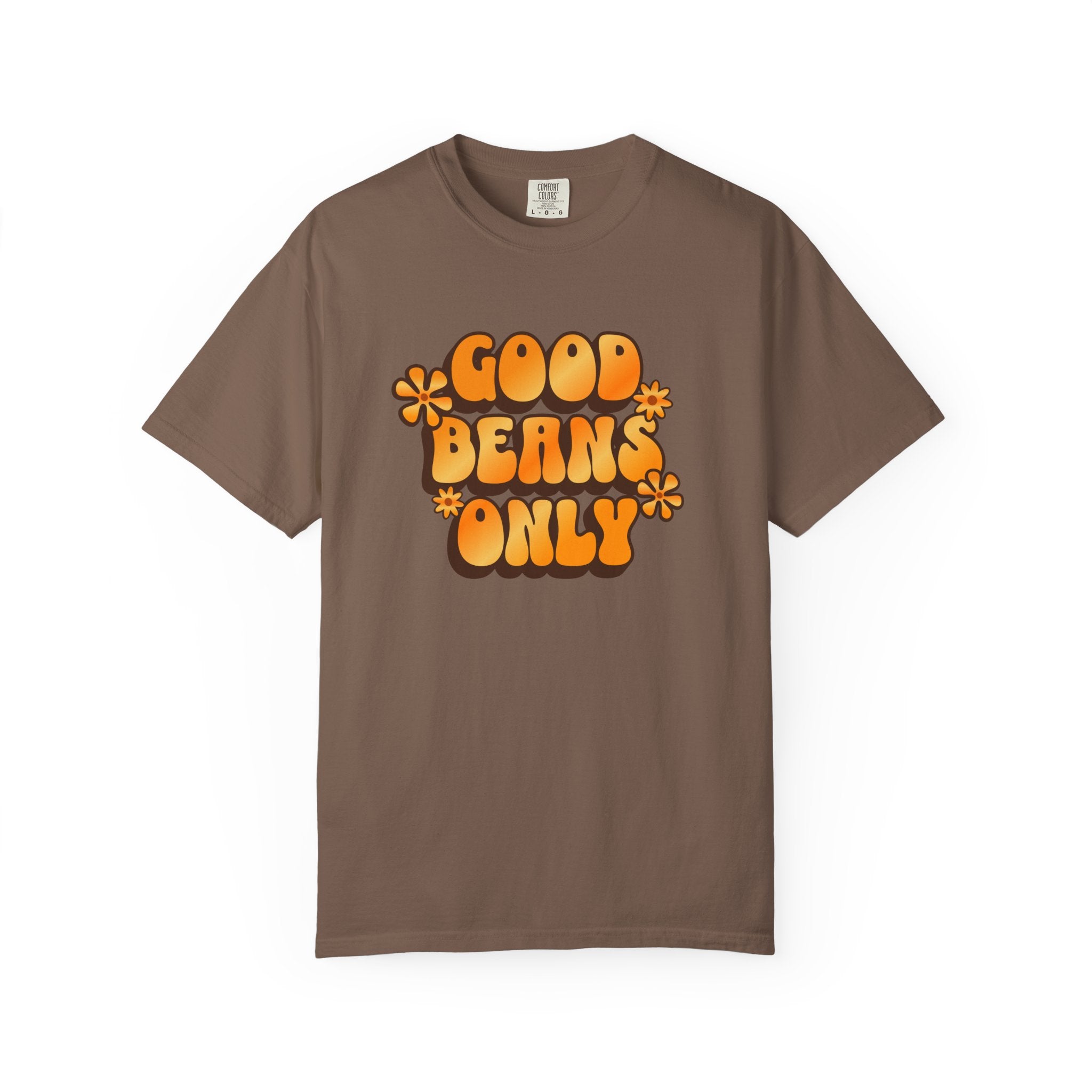 A brown short-sleeve t-shirt featuring the text Good Beans Only in a retro orange font with flowers.
