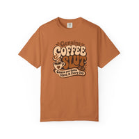 Coffee Slut Graphic Tee — "Cause You Got to Have It Every Day"