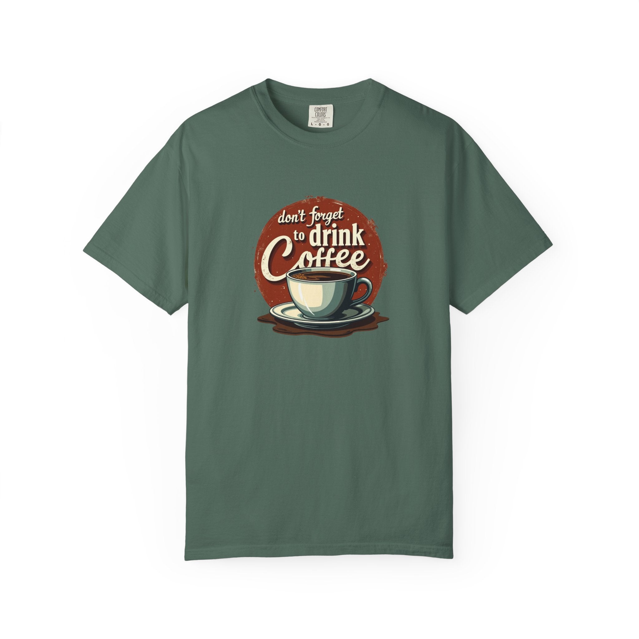 Don’t Forget to Drink Coffee Vintage Tee — Comfort Colors Garment-Dyed T-Shirt