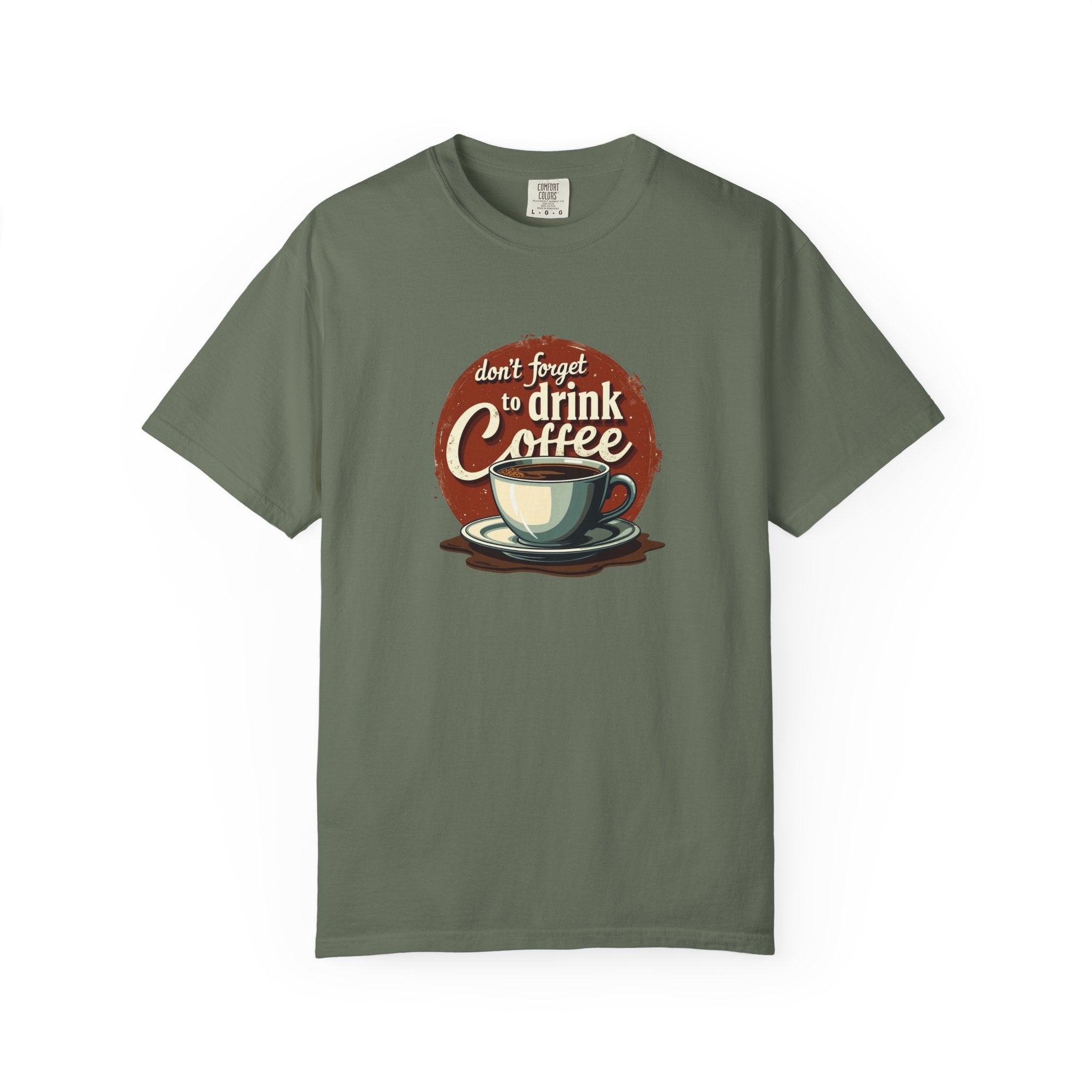 Don’t Forget to Drink Coffee Vintage Tee — Comfort Colors Garment-Dyed T-Shirt