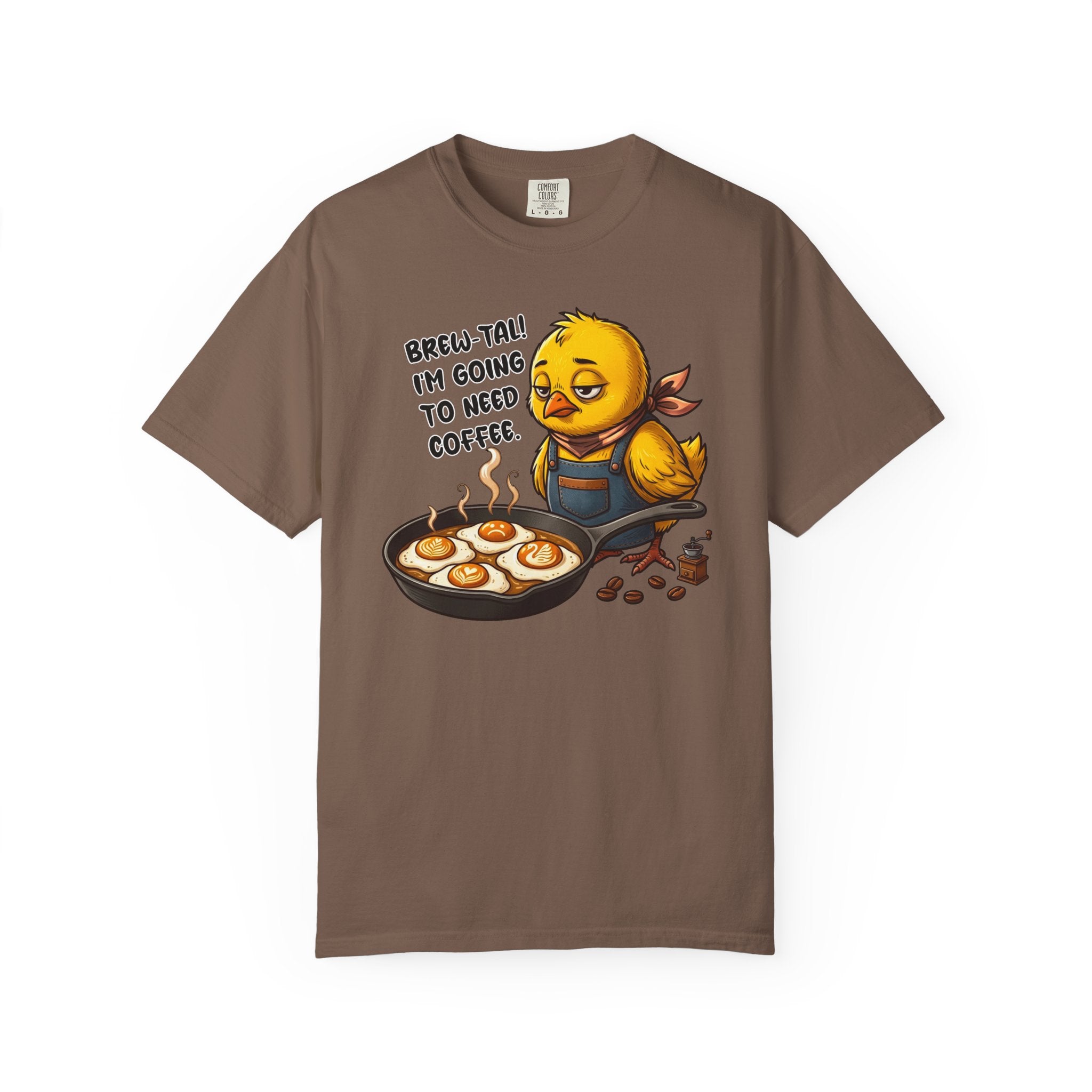 Brown t-shirt featuring a sleepy chick wearing an apron with the text Brew-Tal! I'm going to need.