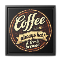 Coffee Always Hot! Vintage Framed Matte Canvas Wall Art | 14x14
