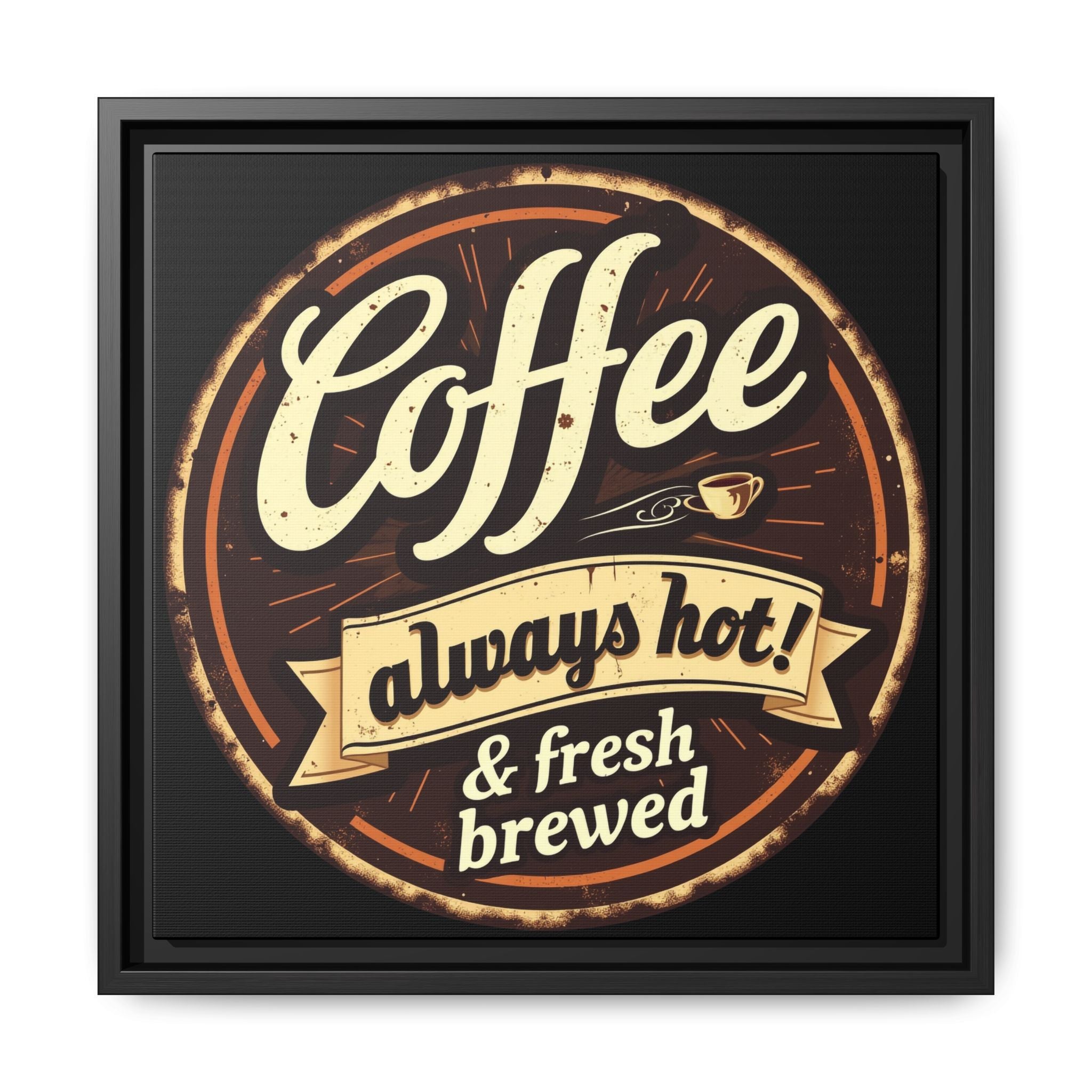 Coffee Always Hot! Vintage Framed Matte Canvas Wall Art | 14x14