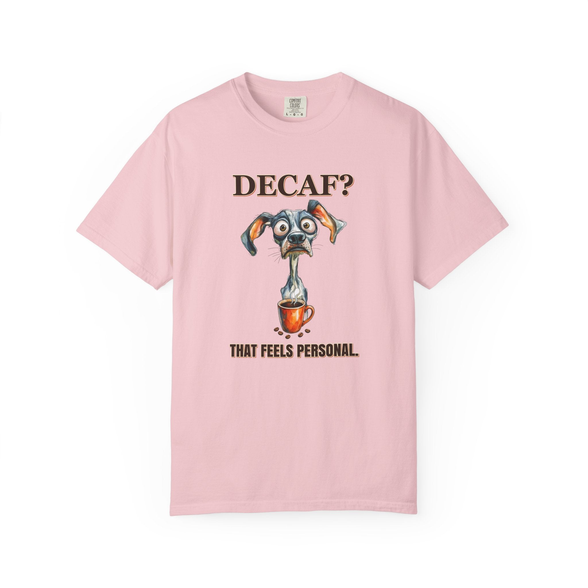 Decaf? That Feels Personal Tee — Funny Coffee Dog T-Shirt