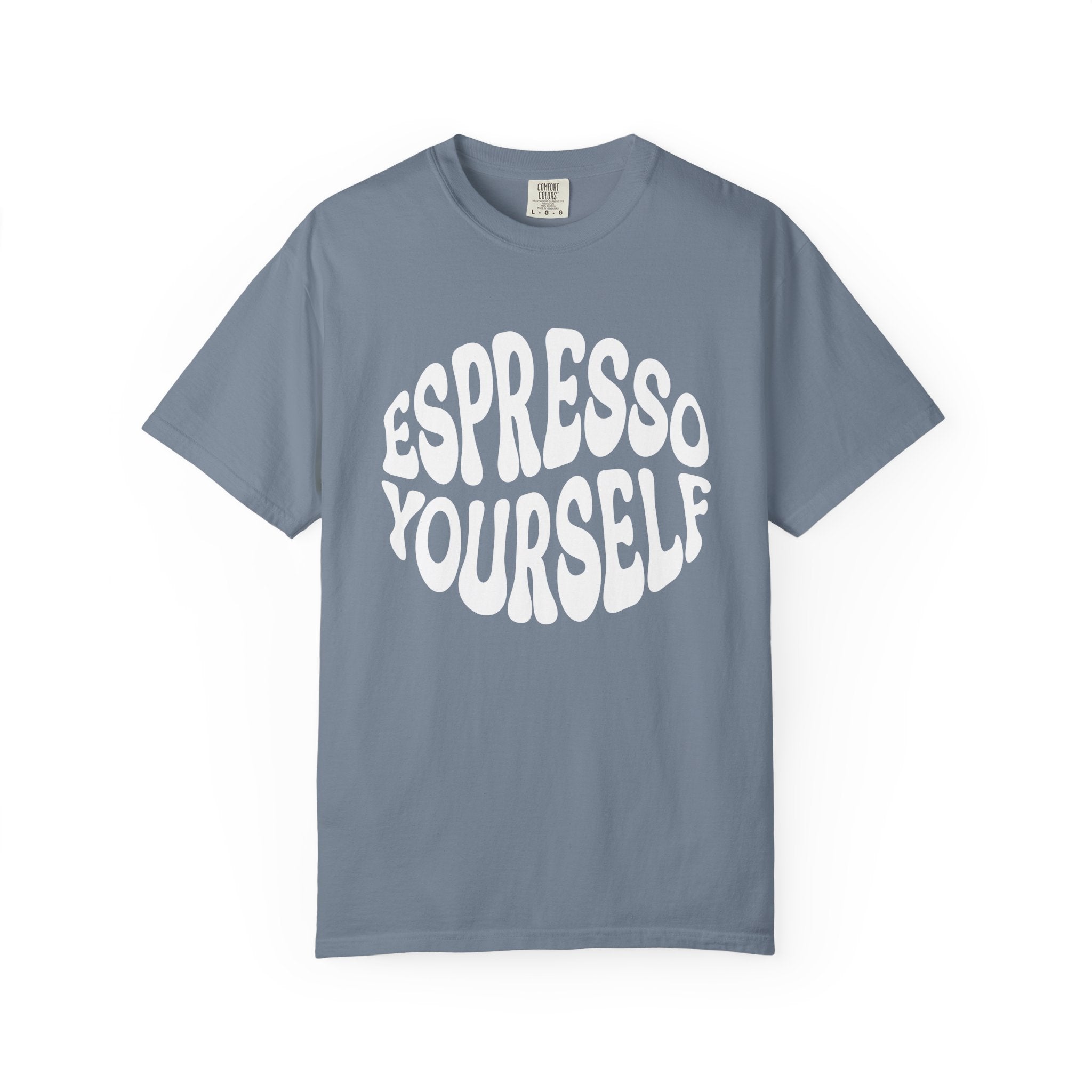 Espresso Yourself T-Shirt | Comfort Colors 1717 | Funny Coffee Pun Gift