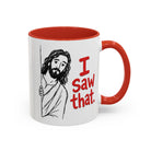 White ceramic mug with a red handle and interior, featuring a drawing of Jesus saying I Saw that.