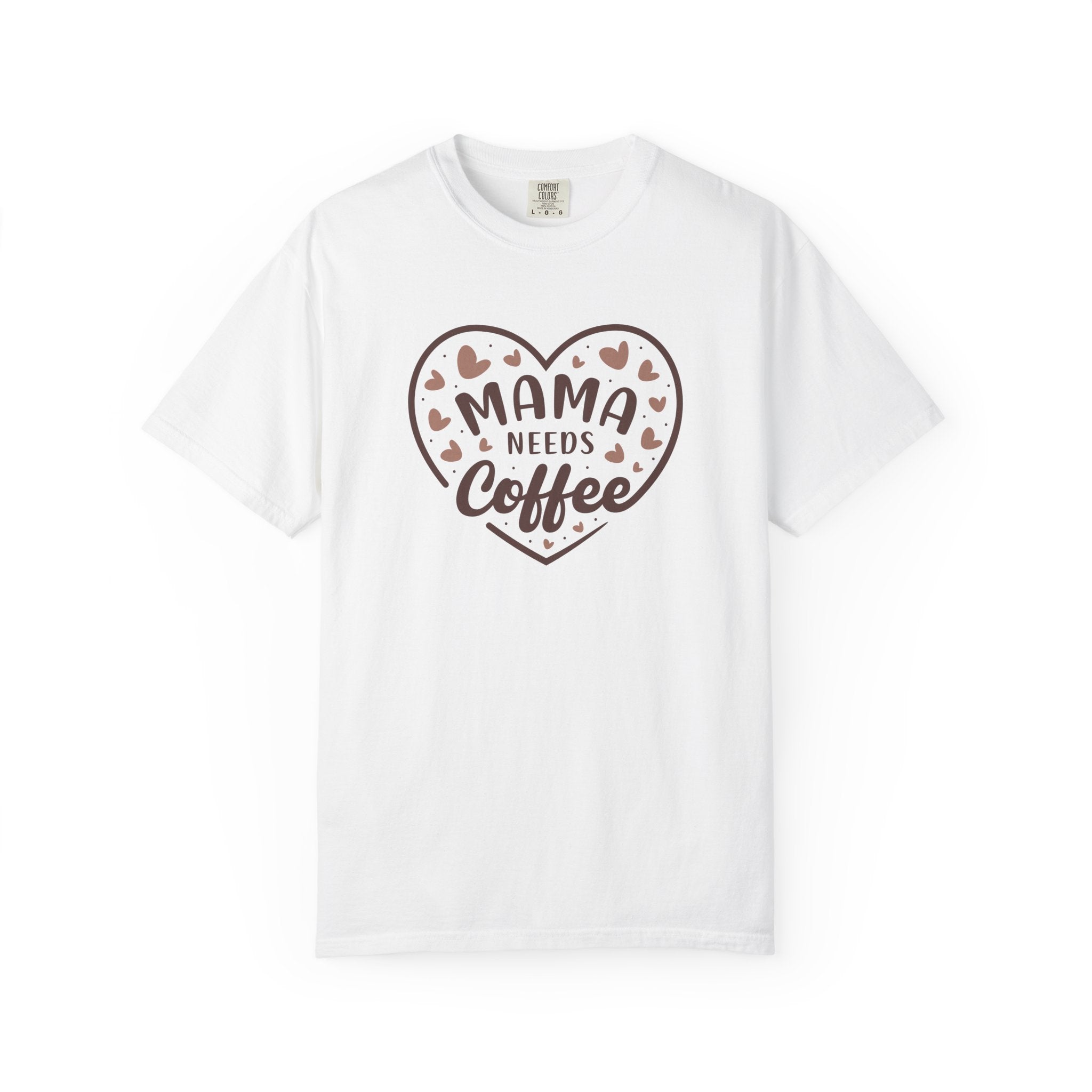 Mama Needs Coffee T-Shirt — Comfort Colors 1717
