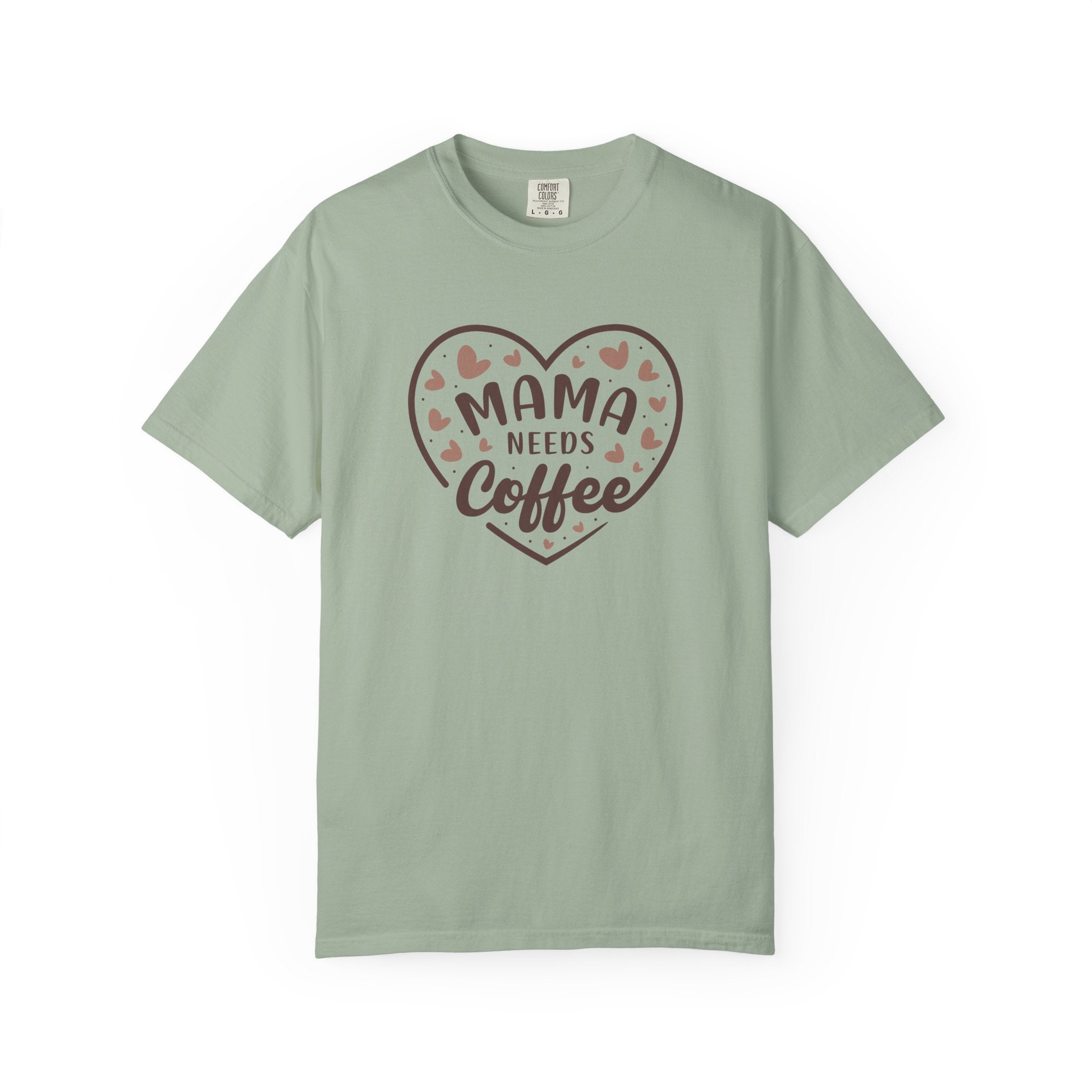 Mama Needs Coffee T-Shirt — Comfort Colors 1717
