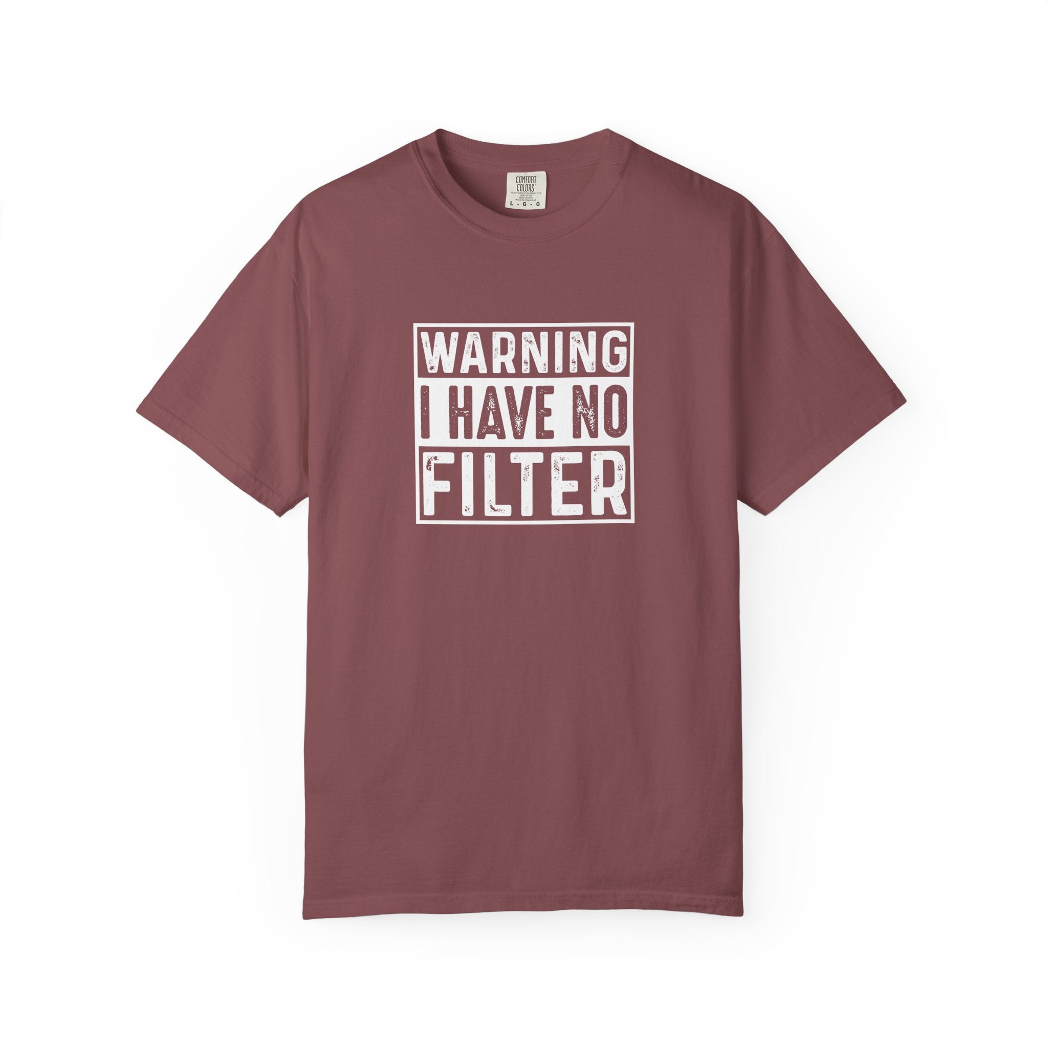 Warning I Have No Filter T-Shirt | Comfort Colors 1717 | Funny Sarcastic Graphic Tee