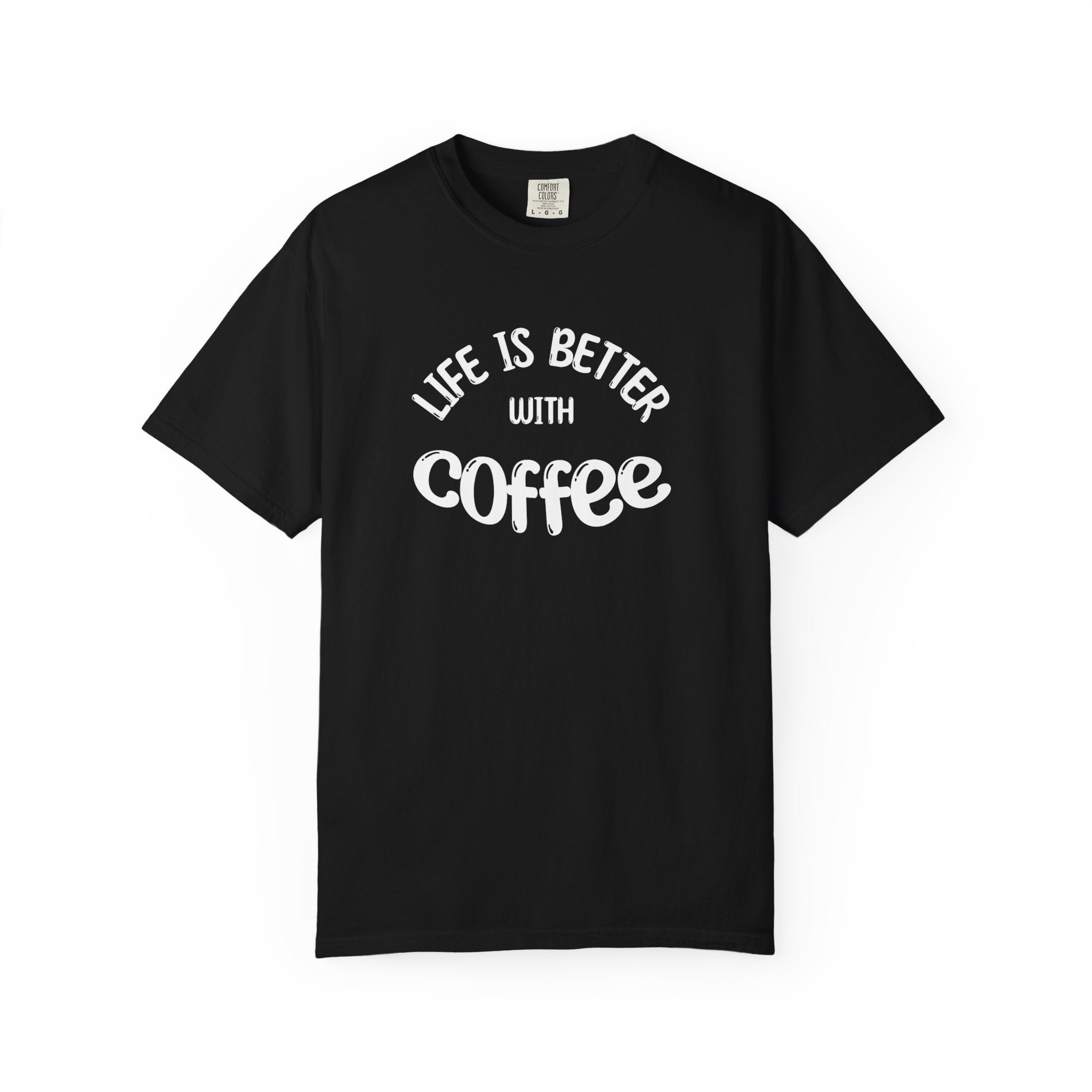 Life Is Better With Coffee T-Shirt | Comfort Colors 1717 | Vintage Badge Graphic Tee