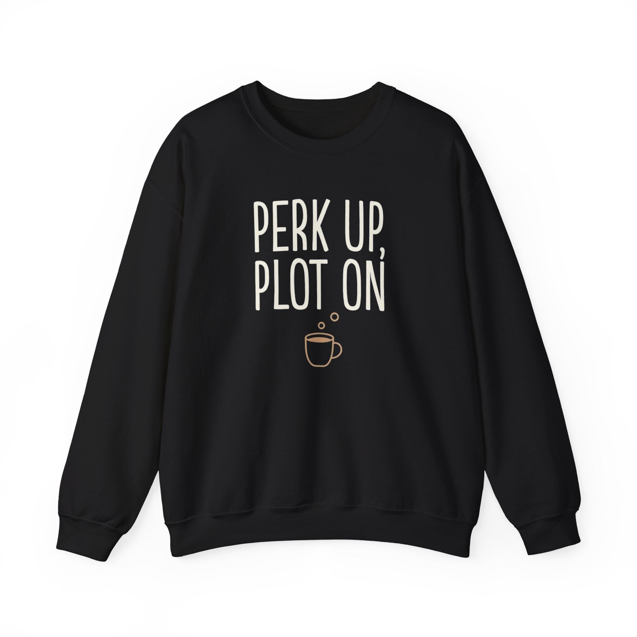 Perk Up Plot On Writer Sweatshirt | Funny Coffee Author Gift Crewneck