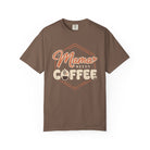 Front view of Espresso Comfort Colors T-shirt with distressed Mama Needs Coffee artwork.