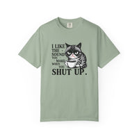 I Like the Sound You Make When You Shut Up — Snarky Graphic T-Shirt
