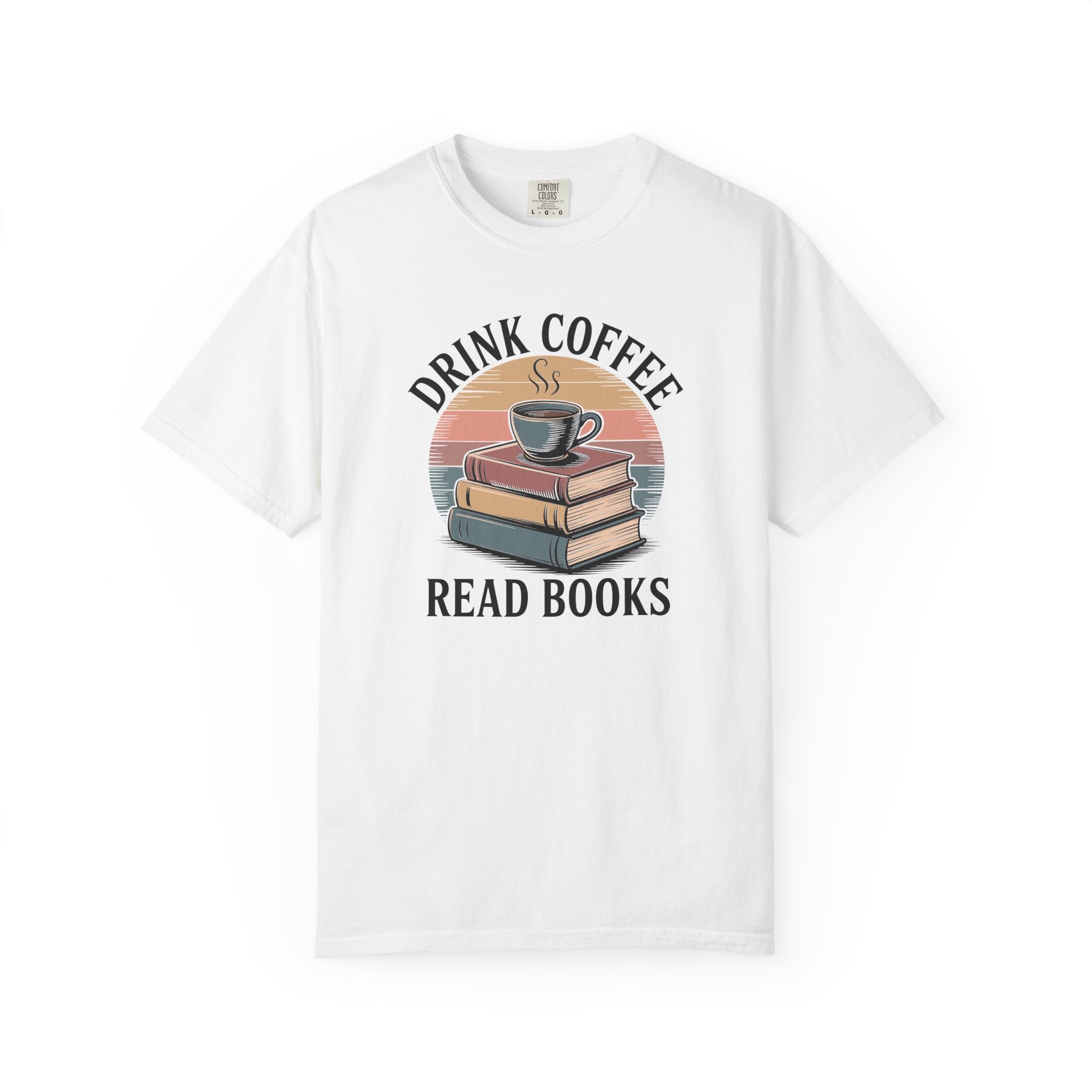 Drink Coffee Read Books T-Shirt — Comfort Colors 1717
