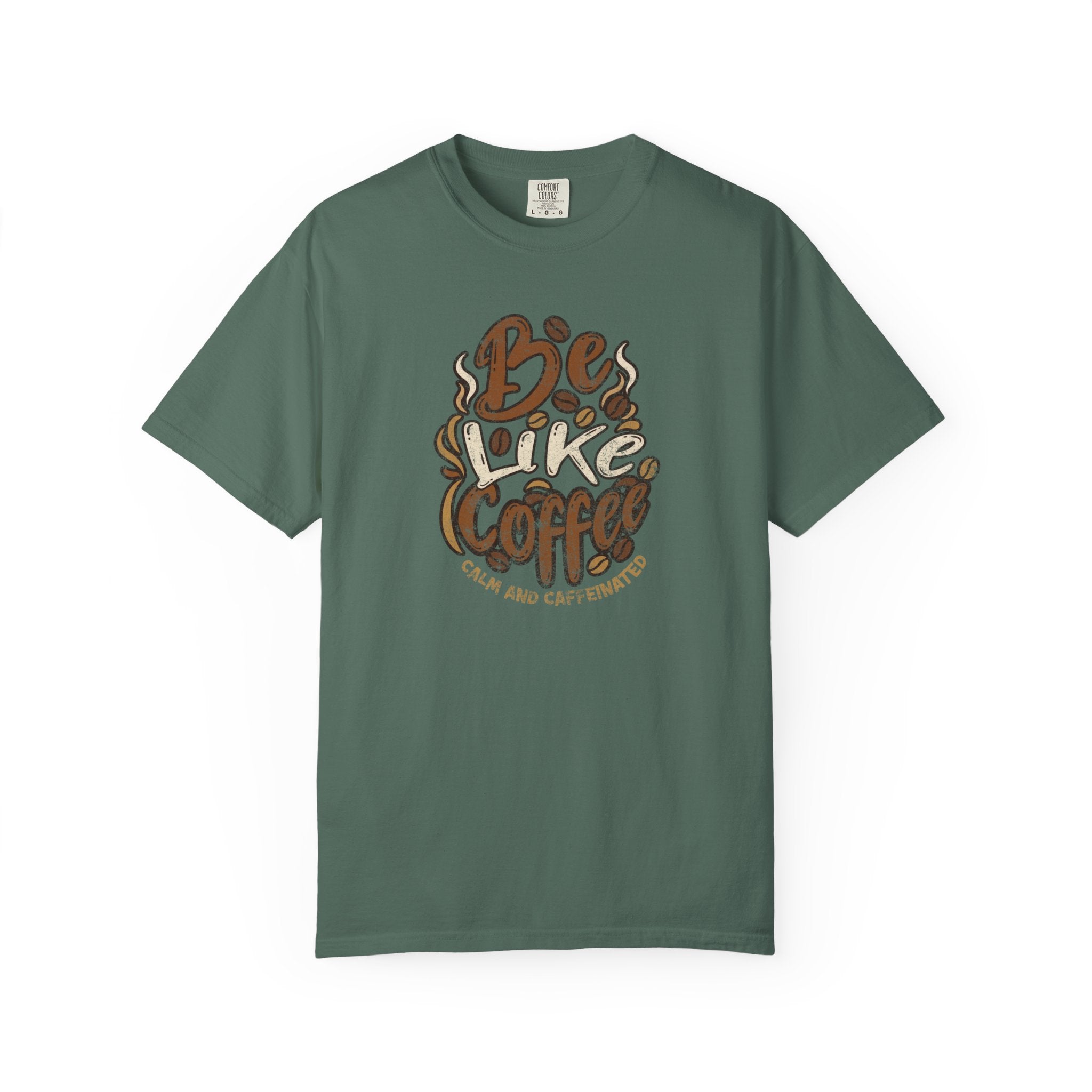 A dark green t-shirt featuring a distressed retro graphic that says Be Like Coffee.